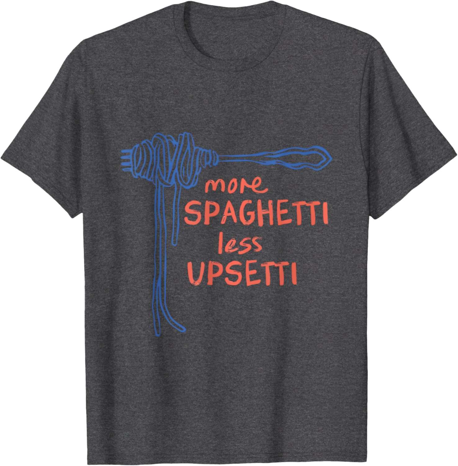 Funny More Spaghetti Less Upsetti T-Shirt for Italian Pasta Lovers - 12