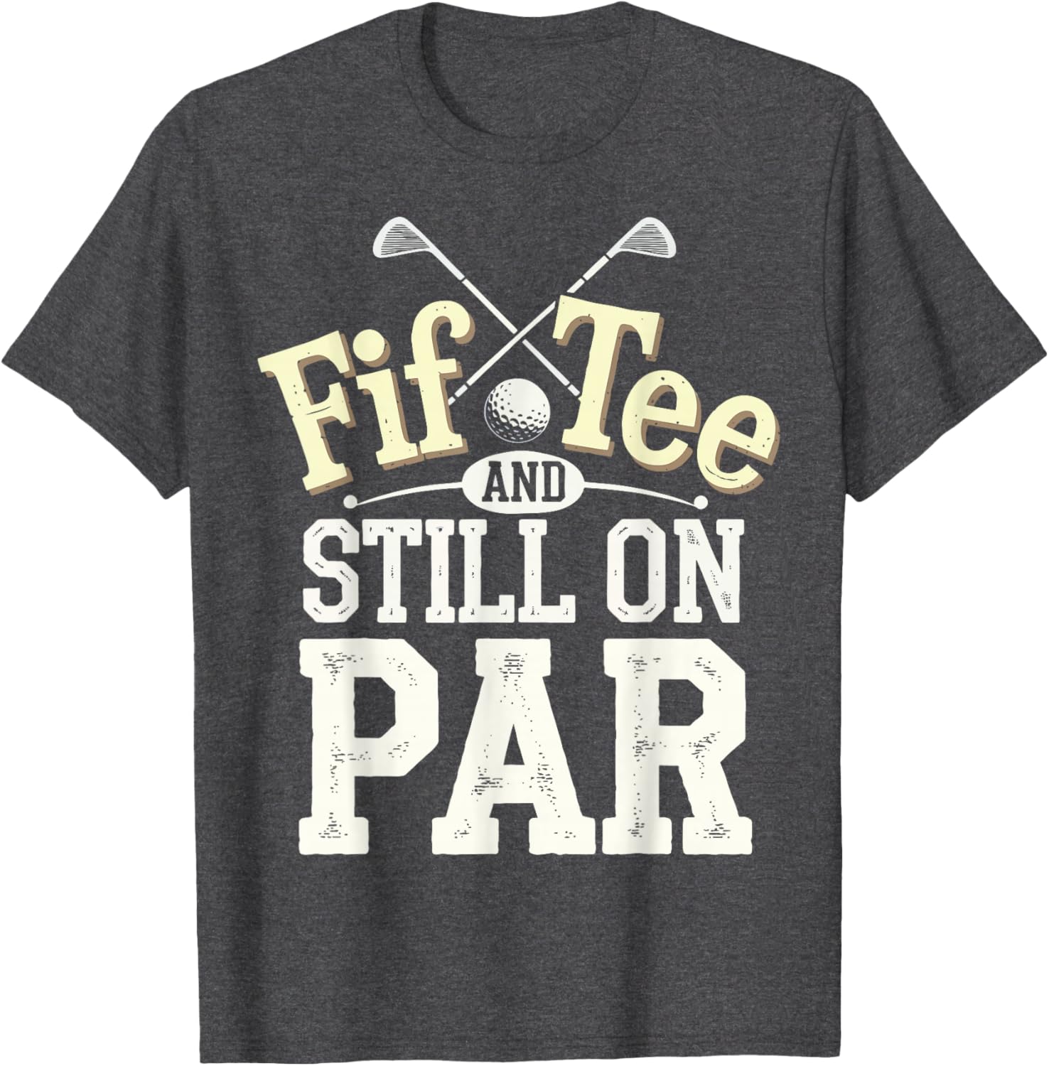 FIF-Tee And Still On Par T-Shirt for Golf Lovers in Stylish Design - 6