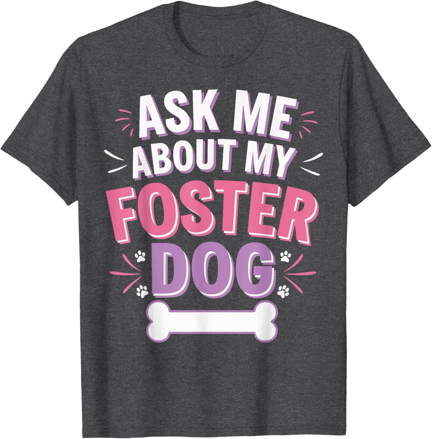 Ask Me About My Foster Dog T-Shirt for Dog Lovers and Advocates - 8
