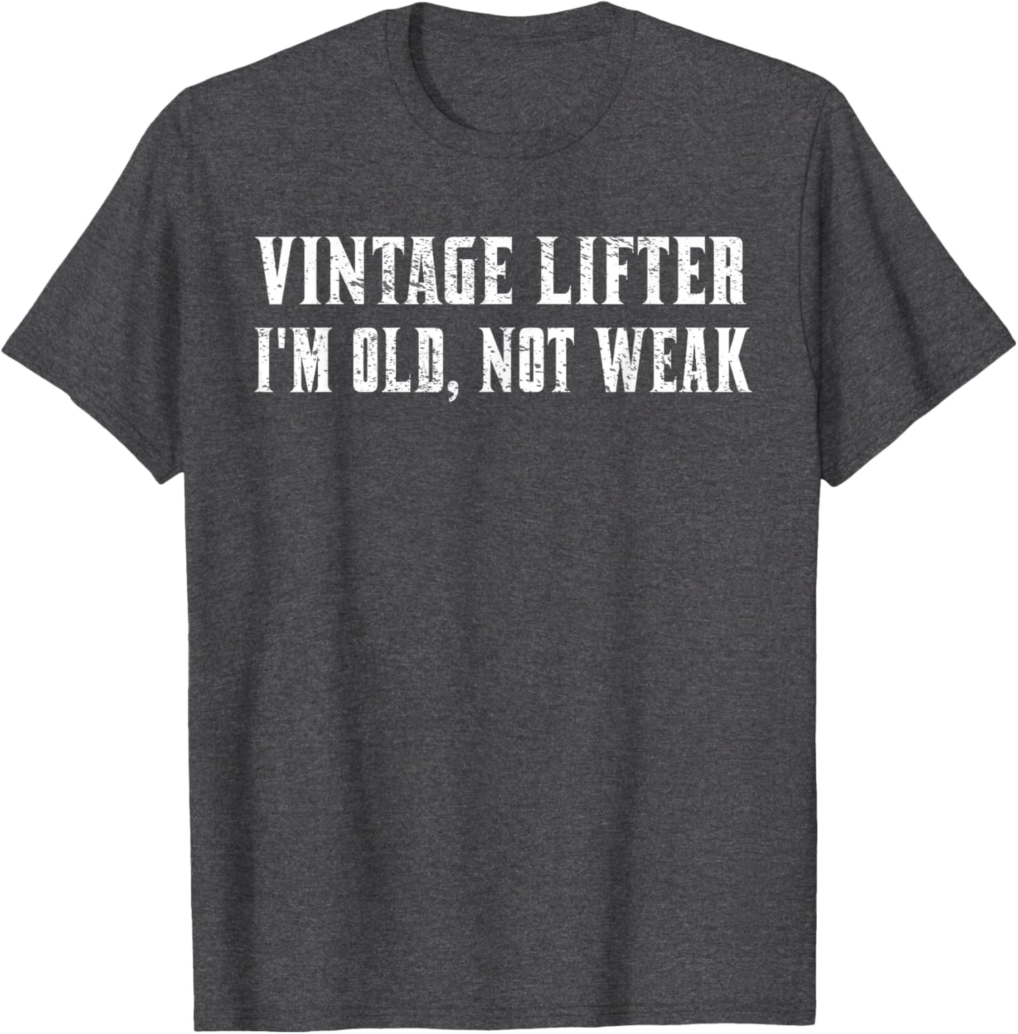 Vintage Lifter I'm Old Not Weak T-Shirt for Fitness Enthusiasts - 7