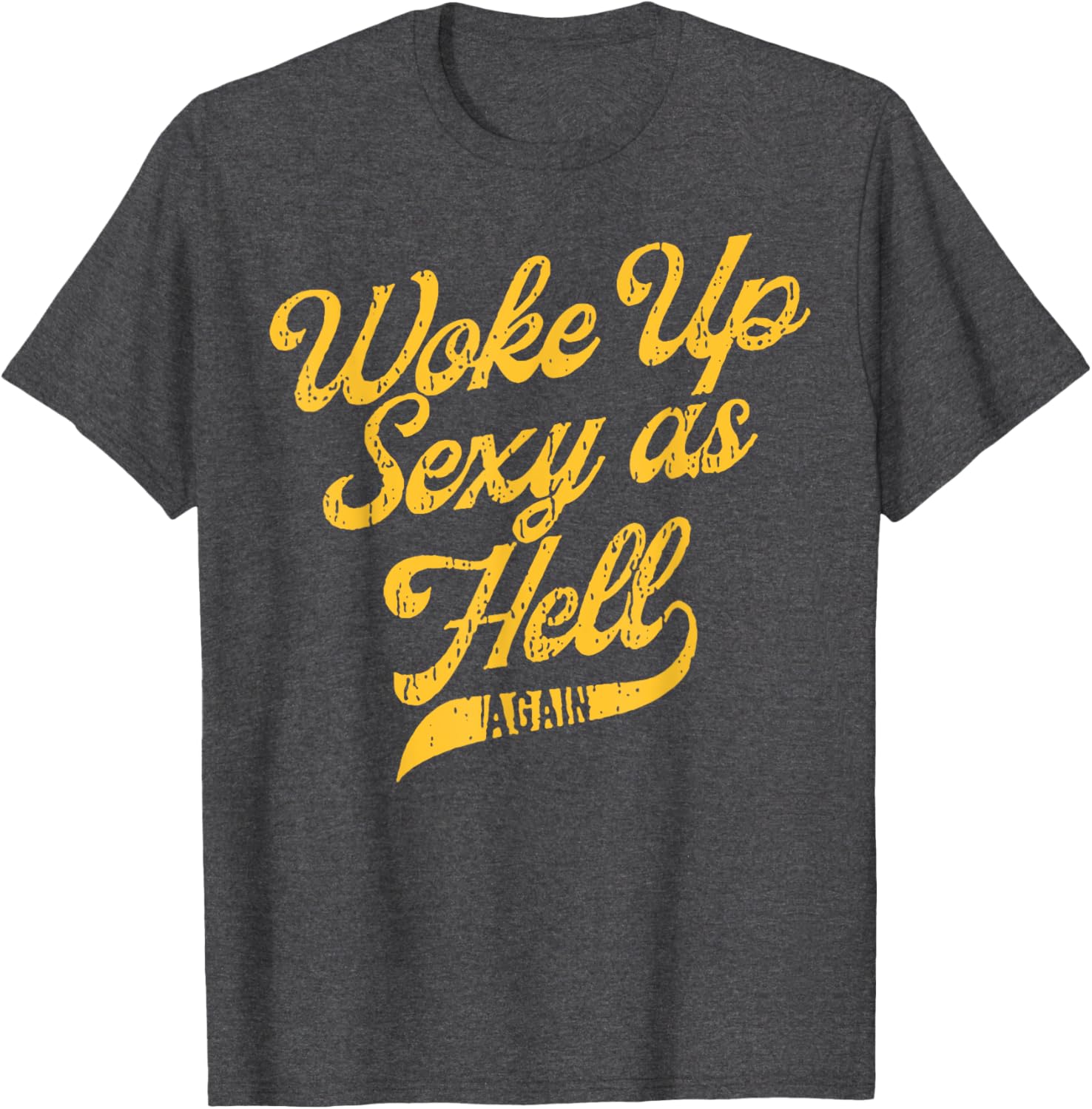 Woke Up Sexy As Hell Again T-Shirt for Stylish Comfort and Confidence - 10