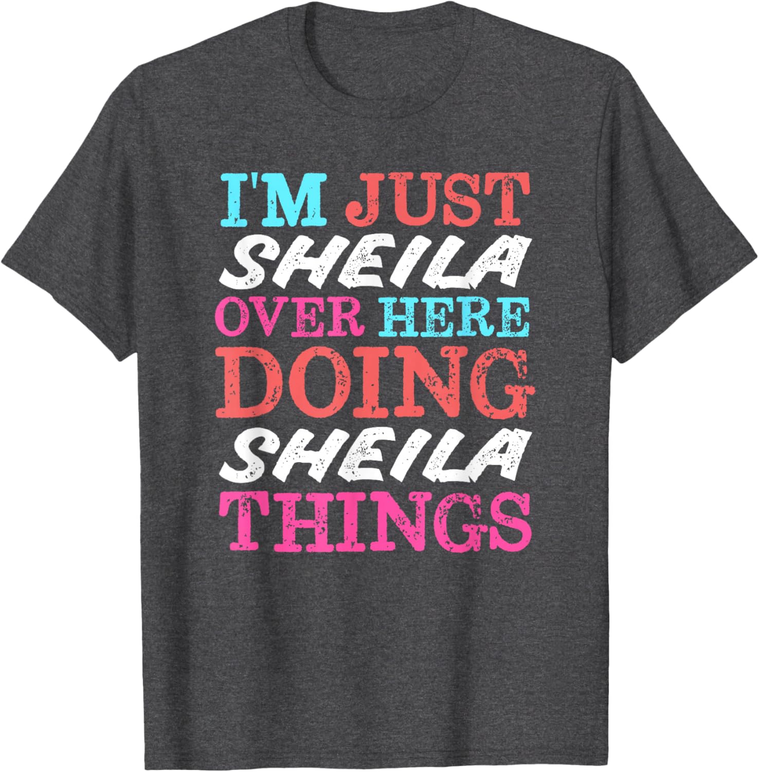 I'm Just Sheila Doing Sheila Things Funny T-Shirt for Casual Wear - 7