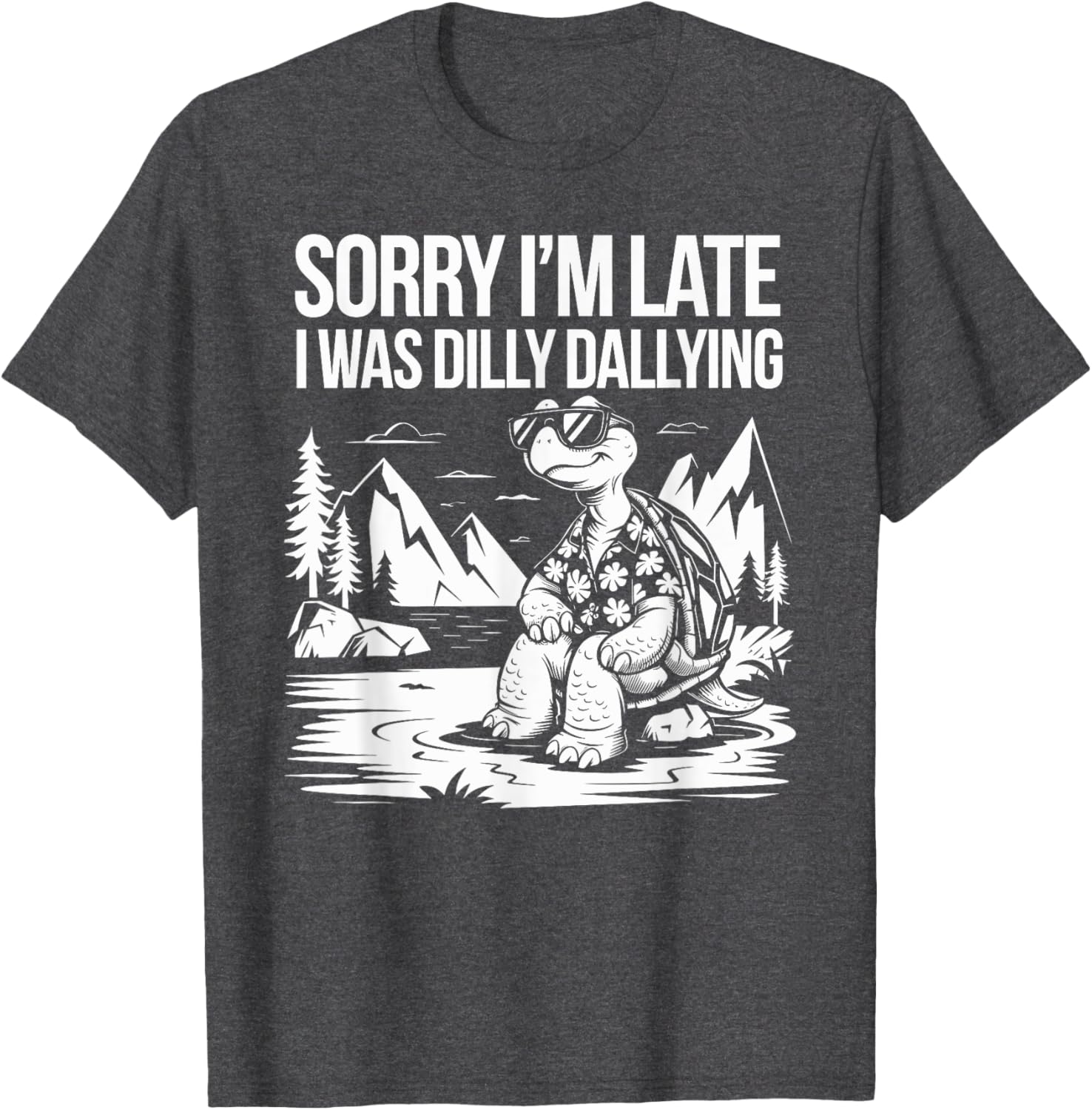 Funny Turtle T-Shirt Sorry I'm Late I Was Dilly Dallying for Men and Women - 18
