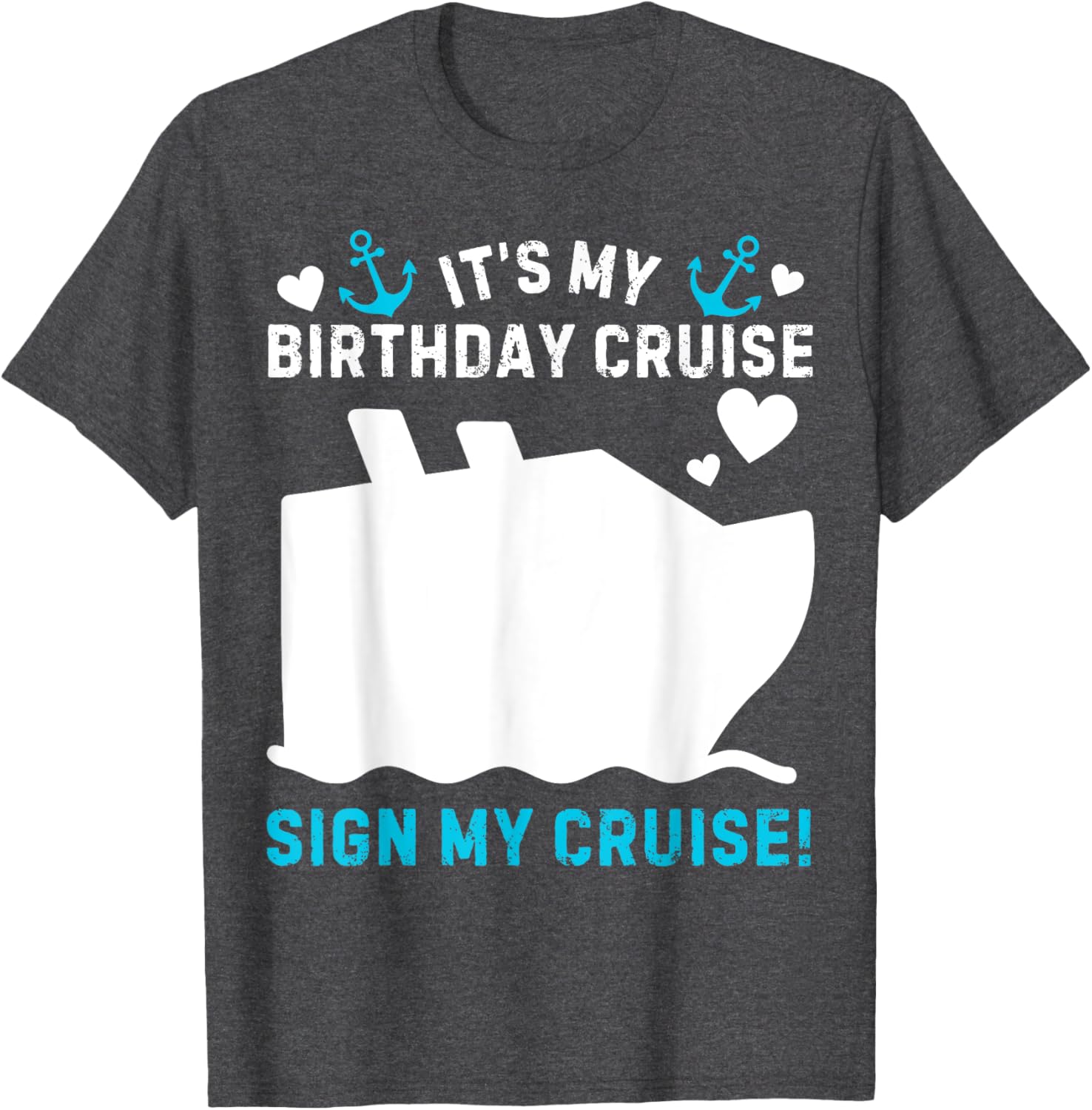 Funny Its My Birthday Cruise Sign My Shirt T-Shirt for Party Celebration - 10