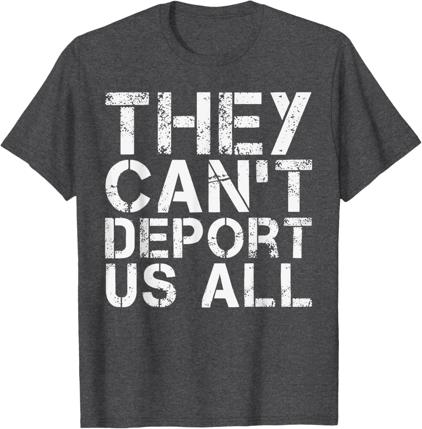 They Can't Deport Us All Immigration Activist T-Shirt for Advocates - 6