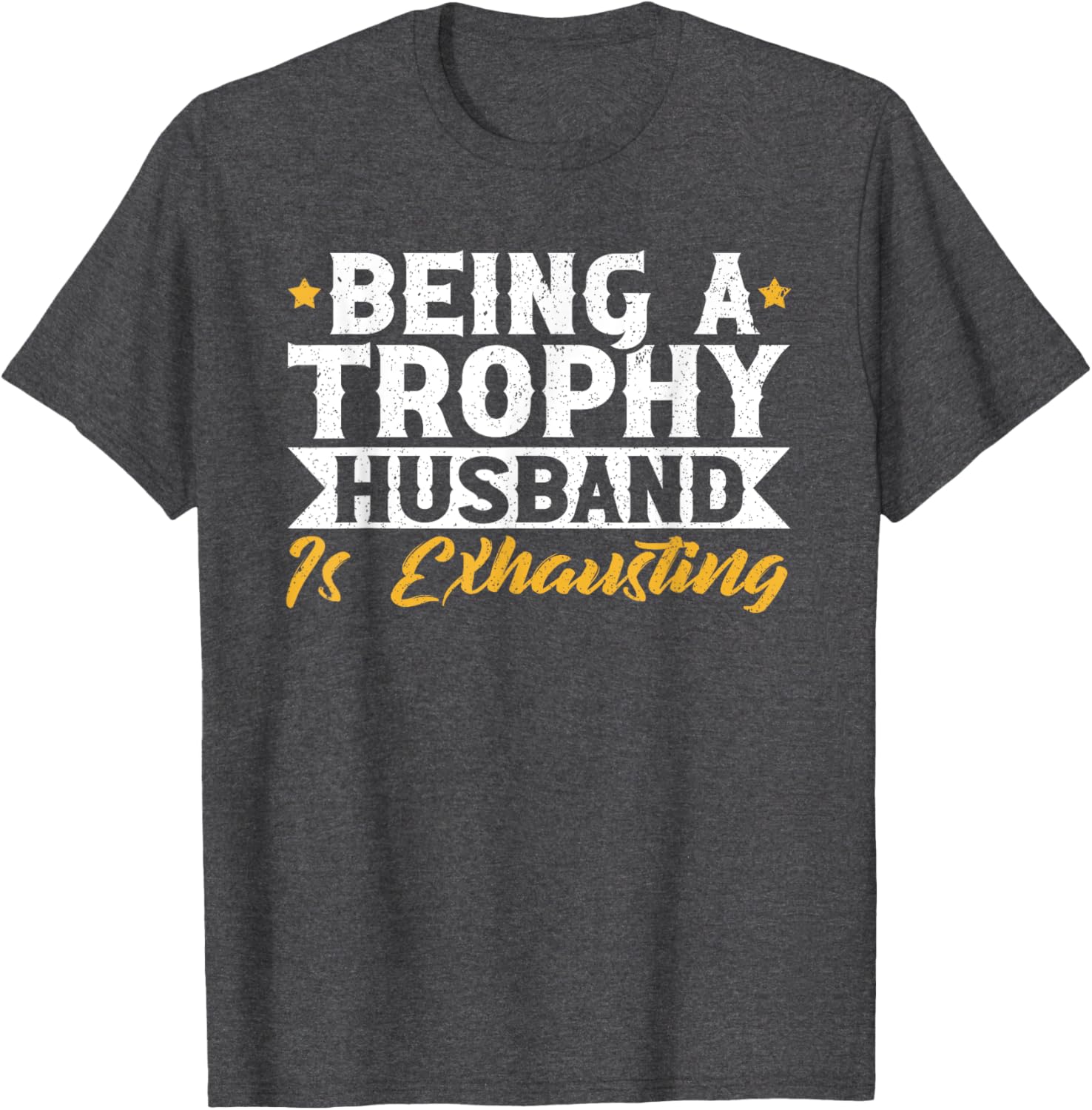 Exhausted Trophy Husband Wedding Anniversary T-Shirt for Him - 12
