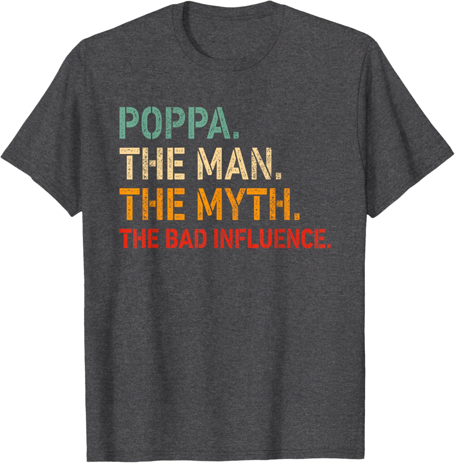 Funny Poppa T-Shirt The Man The Myth The Bad Influence Gift Idea - 25