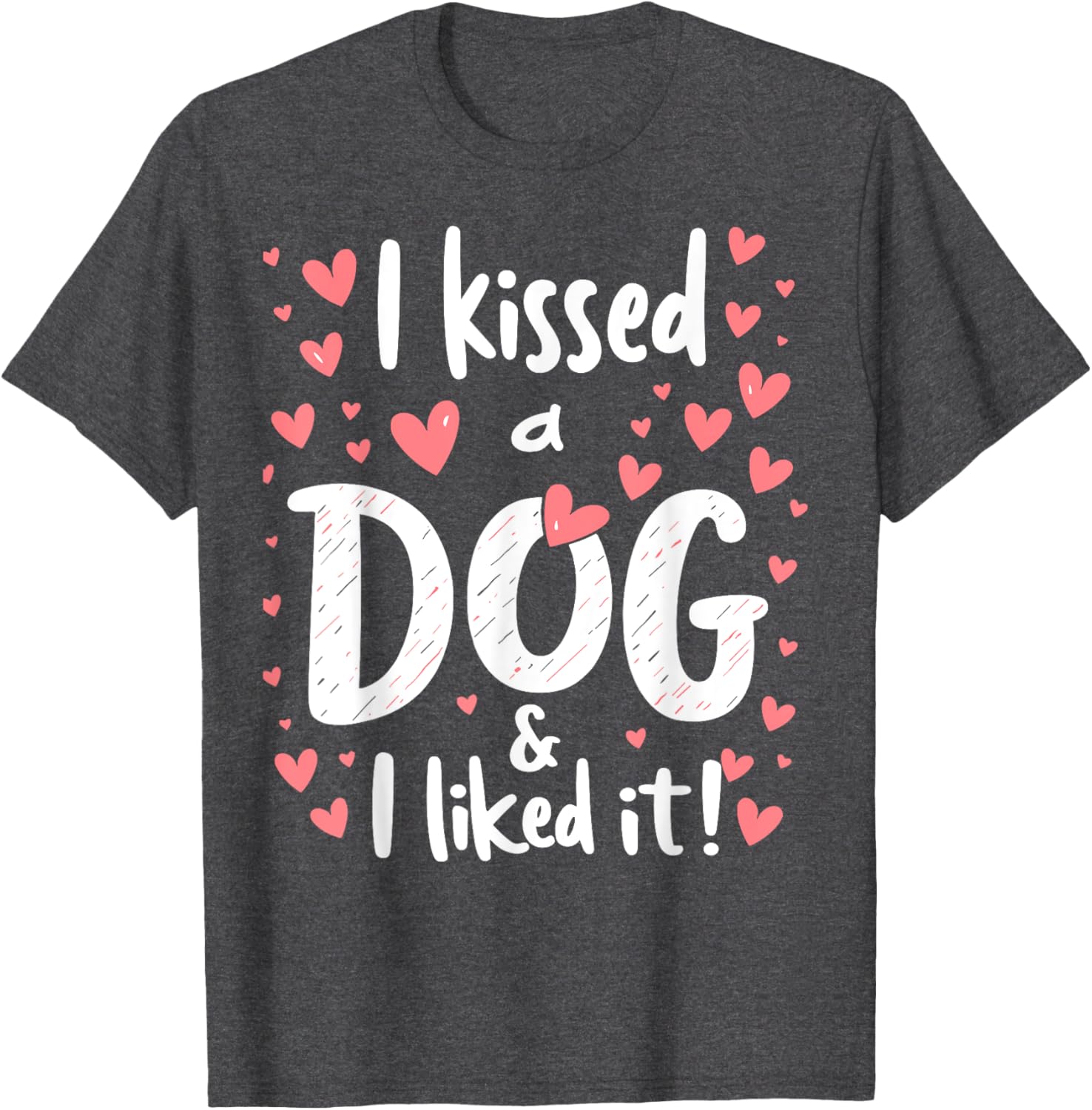 I Kissed a Dog and I Like It Cute Dog Lover T-Shirt for Girls - 16