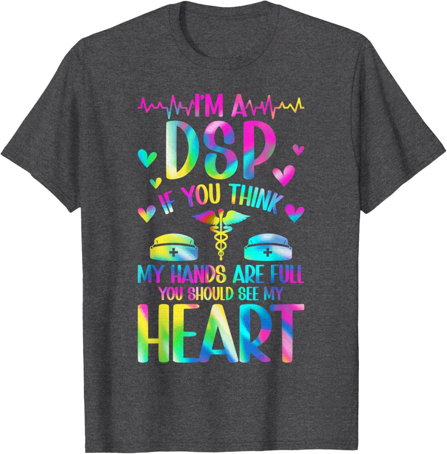 I'm A DSP Direct Support Professional Appreciation T-Shirt for Caregivers - 9