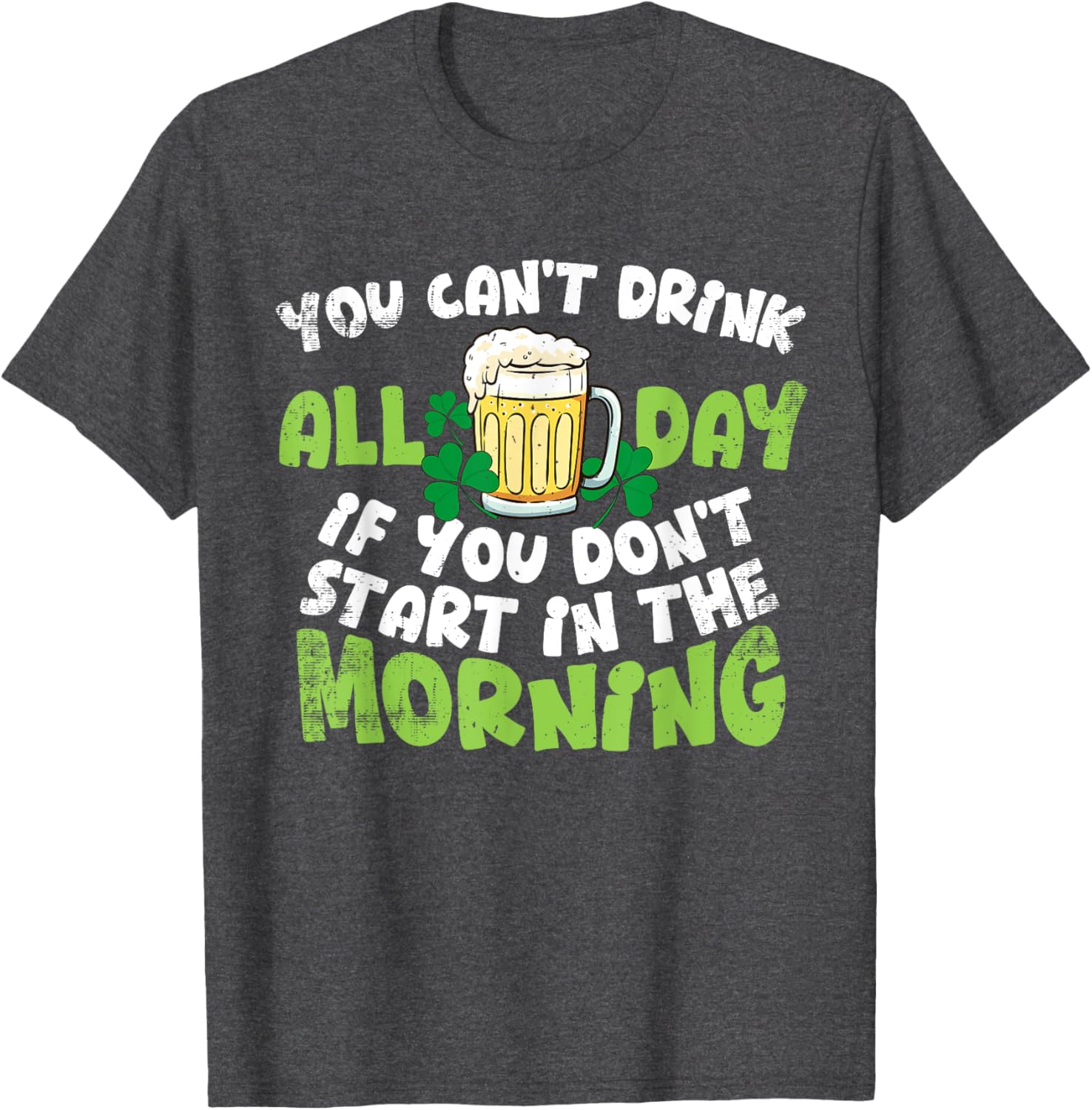 Celebrate St. Patrick's Day with You Can't Drink All Day T-Shirt - 10