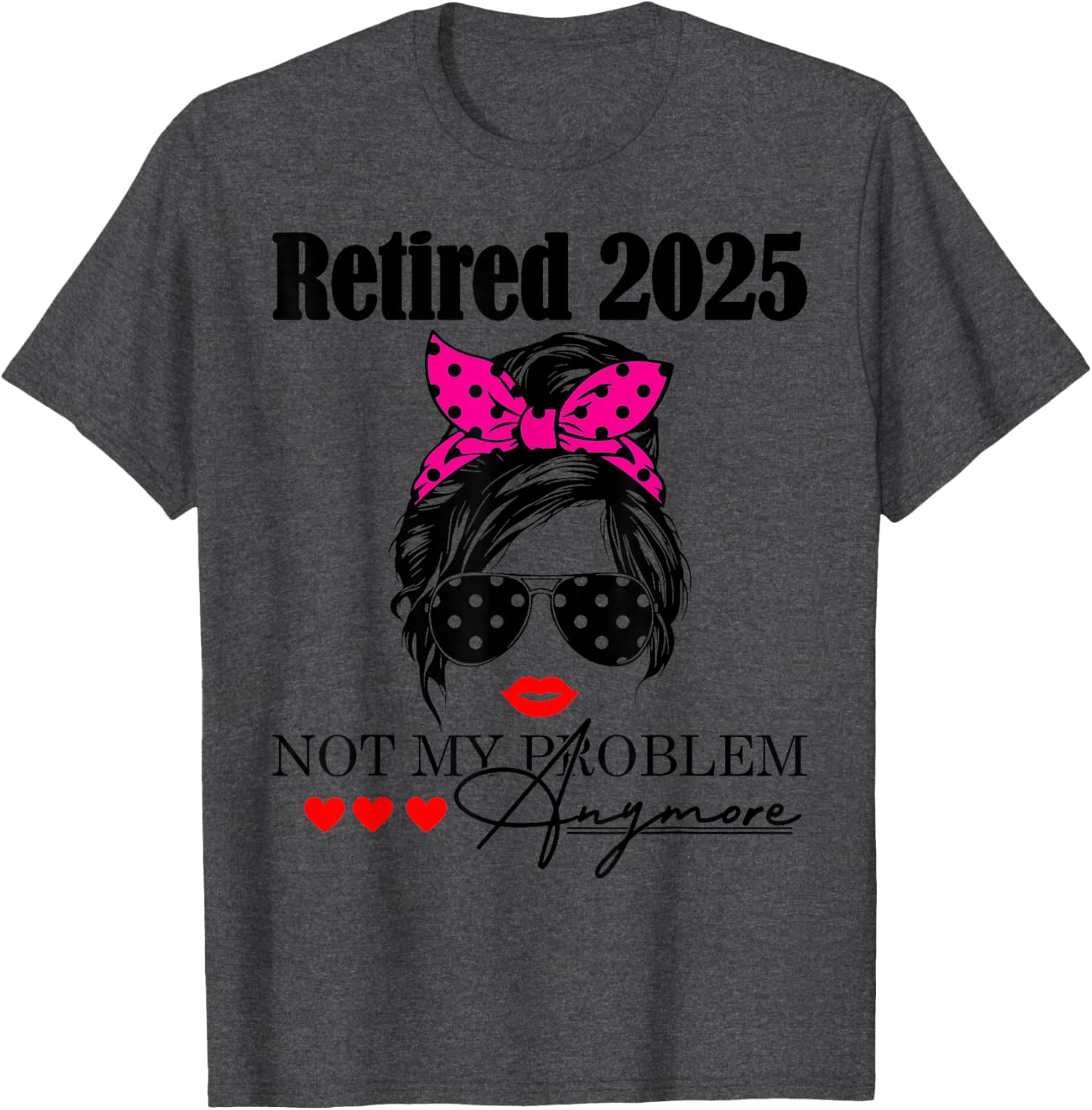 Retired 2025 Messy Hair Not My Problem Anymore Mom T-Shirt for Women - 15