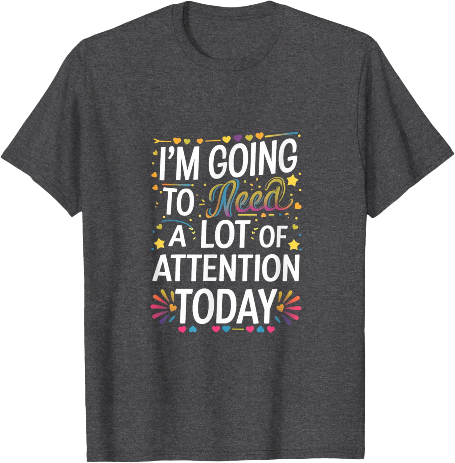 Funny Attention-Seeking T-Shirt for Unforgettable Days - Great Gift Idea! - 20