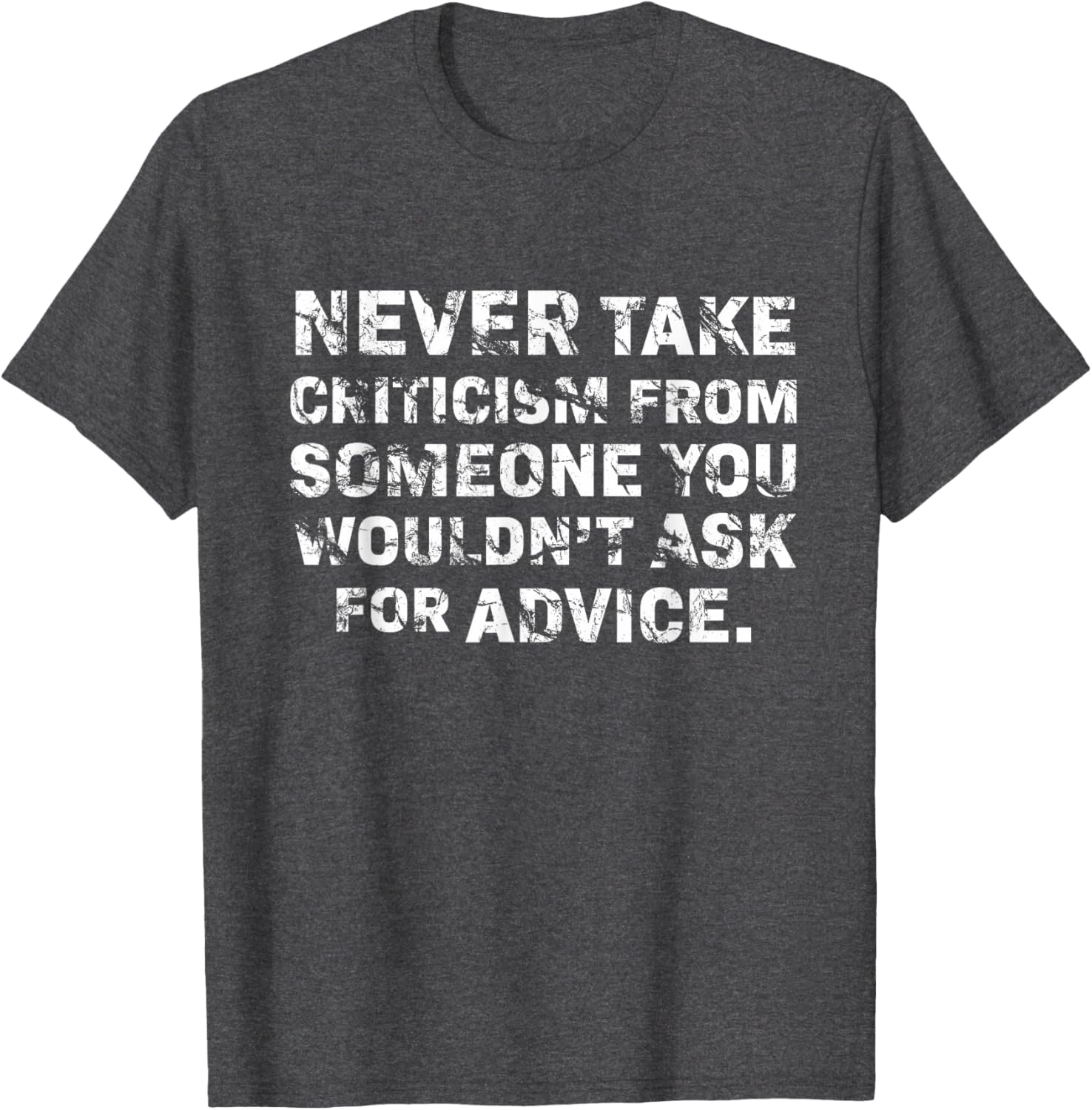 Never Take Criticism T-Shirt - Inspiring Quote Apparel for Confidence - 2