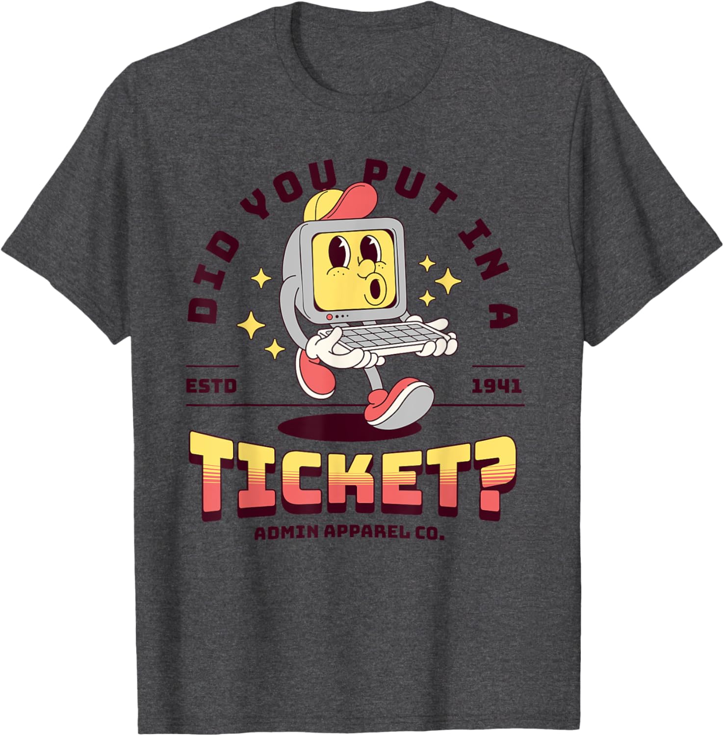 Funny IT T-Shirt Did You Put In A Ticket for Computer Support Humor - 10