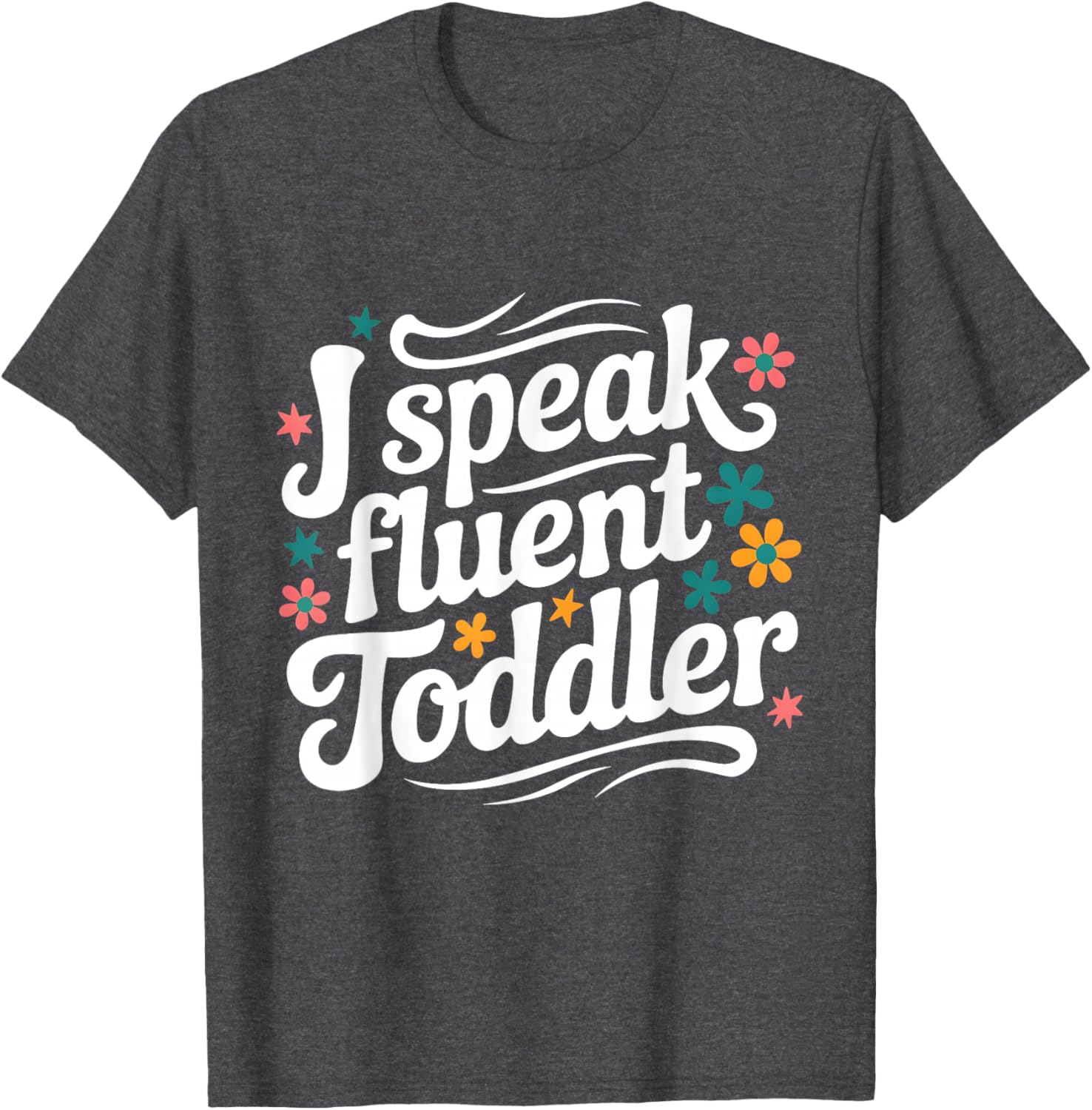 Fluent Toddler Speaker Funny Daycare Provider Teacher Mom T-Shirt - 8