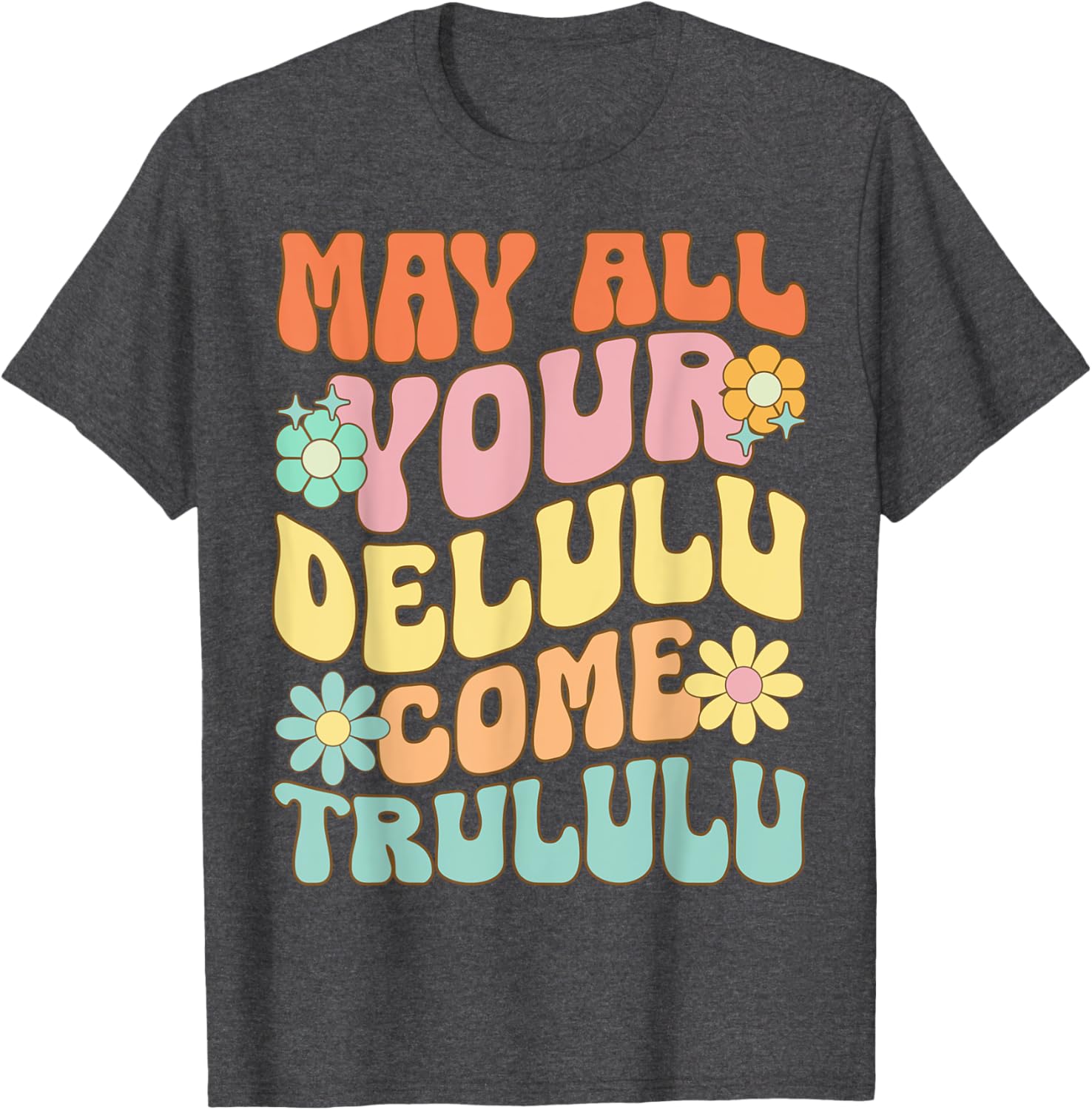 Funny May All Your Delulu Come Trululu T-Shirt for Mental Health Awareness - 17