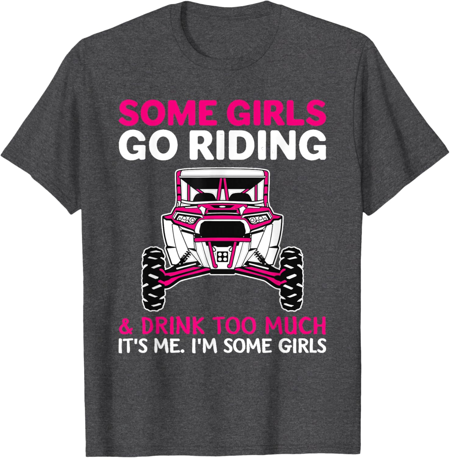 Some Girls Go Riding Drink Too Much T-Shirt for UTV SXS Enthusiasts - 7
