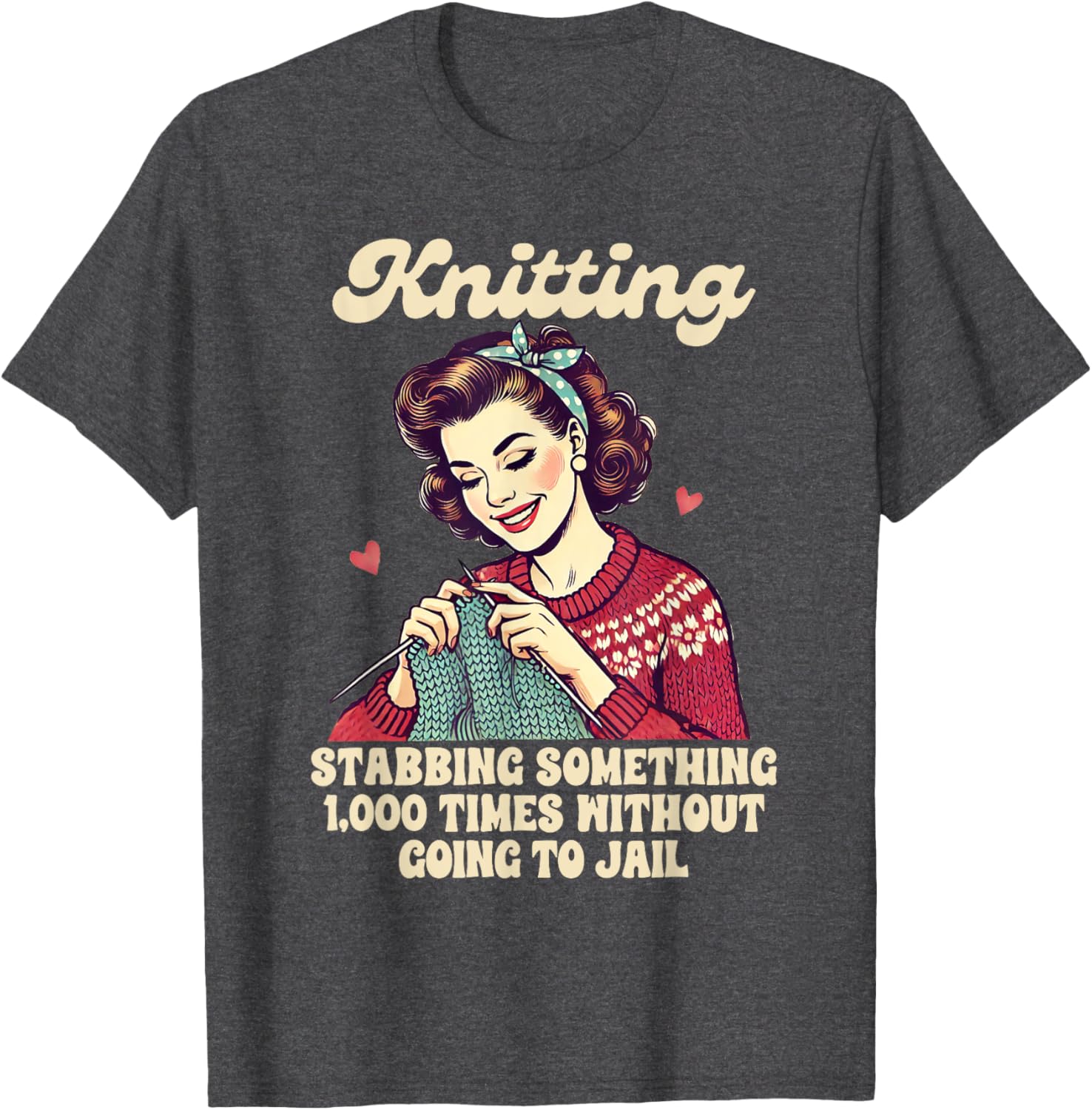 Funny Knitting Lover T-Shirt for Passionate Knitters and Crafters - 17