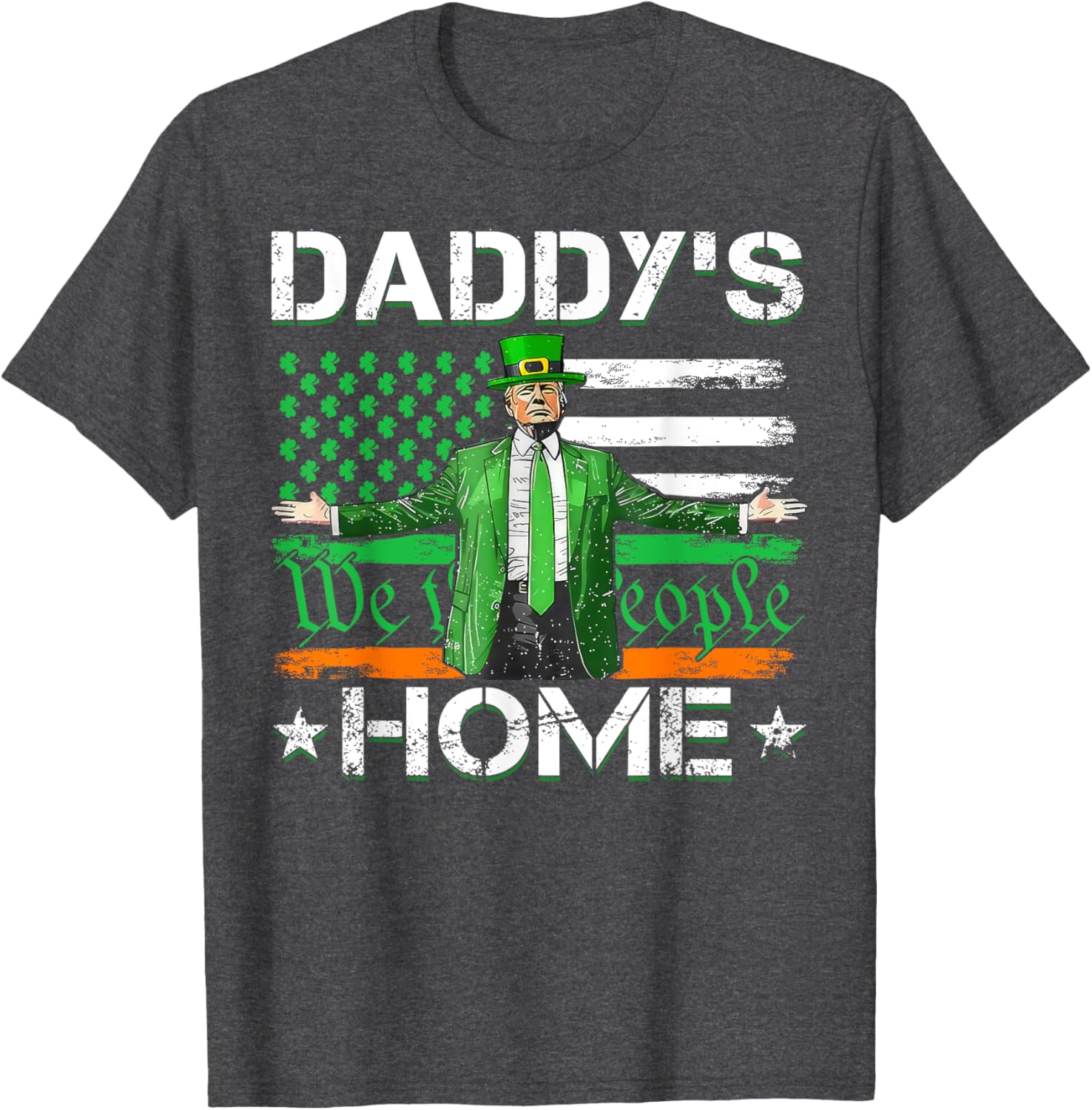 Daddy's Home Trump 2025 St Patrick's Day American Flag T-Shirt - 1