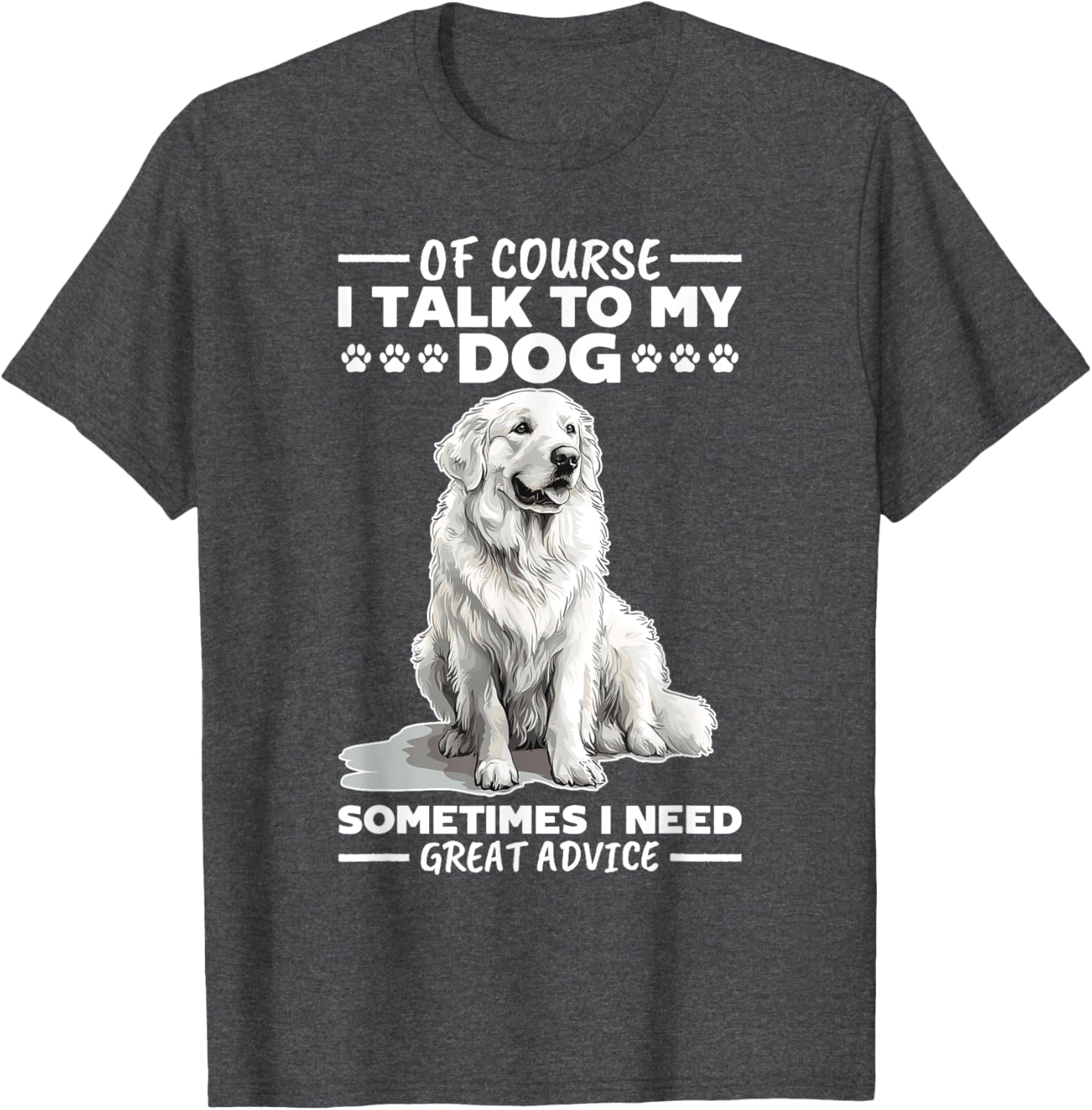 Great Pyrenees Dog Owner T-Shirt for Pet Lovers and Proud Owners - 14