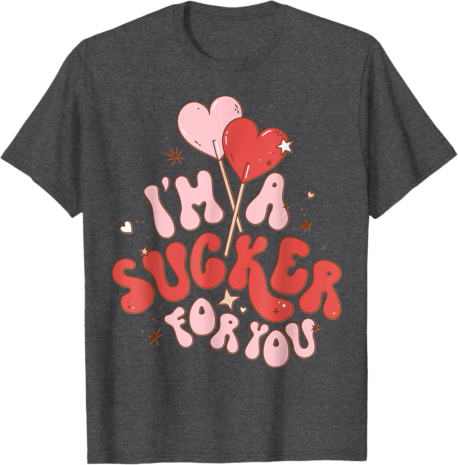 I'm A Sucker For You Valentine Candy Heart T-Shirt for Sweethearts - 11