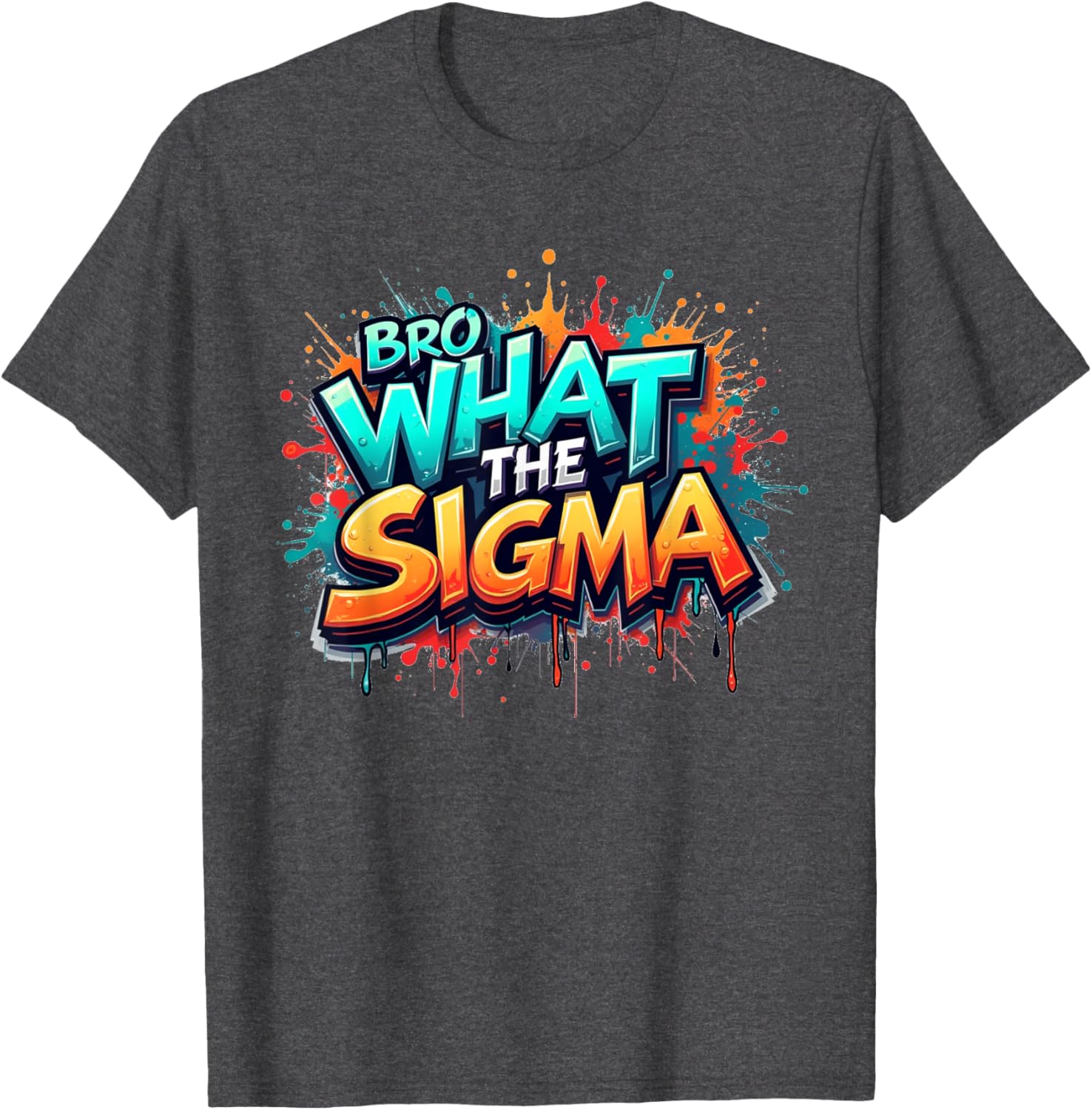 Bro What The Sigma Funny T-Shirt for Kids and Teens - Meme Quote Apparel - 6