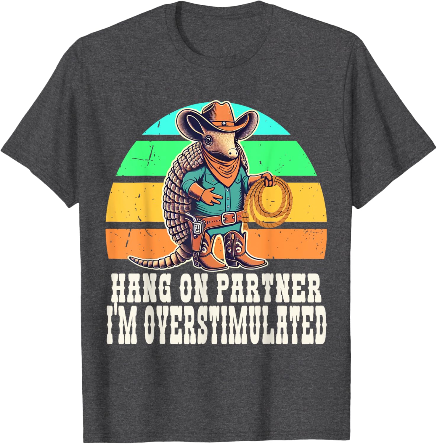 Overstimulated Hang On Partner Autism ADHD Armadillo Cowboy T-Shirt - 1