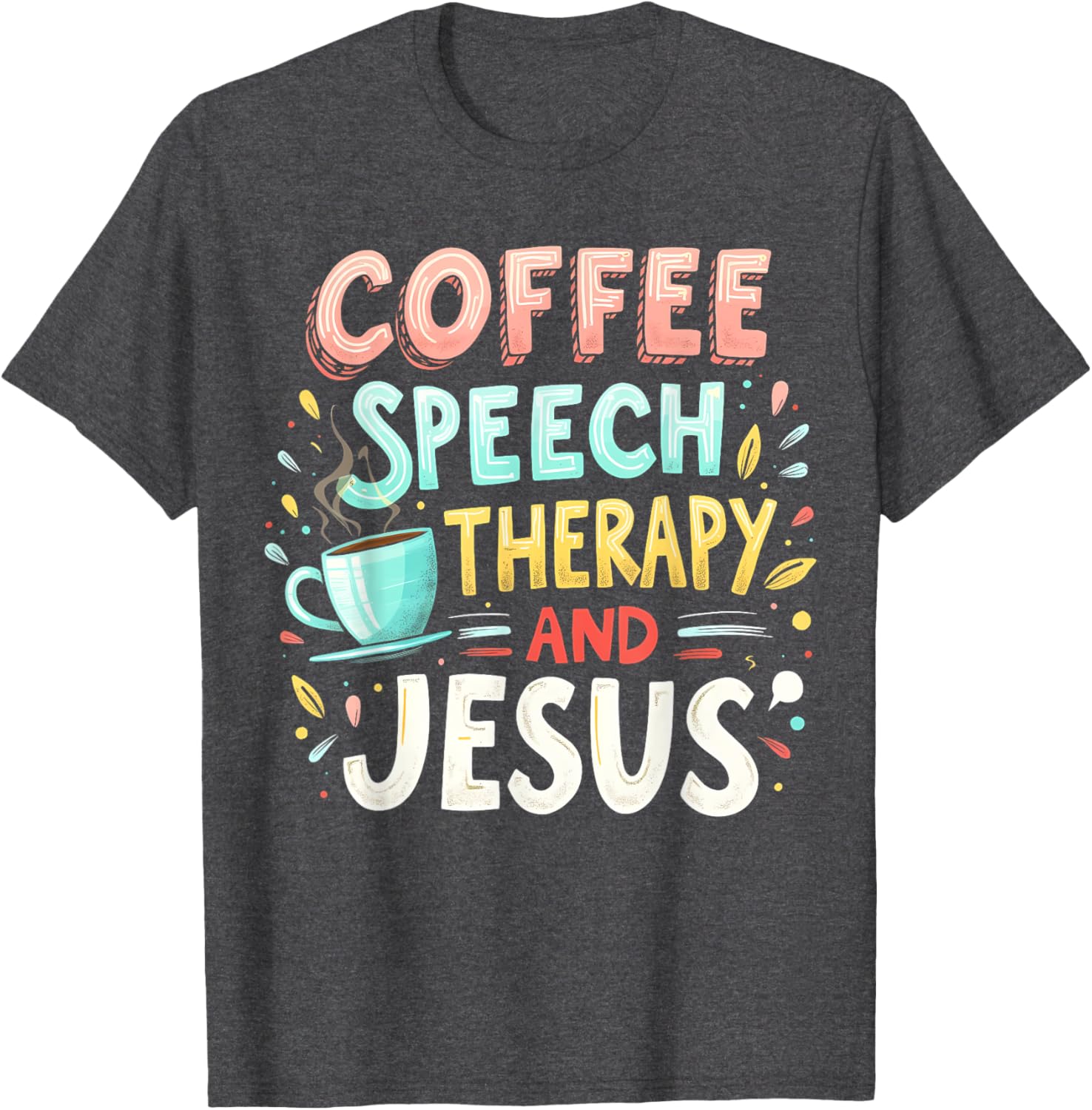 Coffee Speech Therapy Jesus Christian SLP T-Shirt for Speech Pathologists - 15