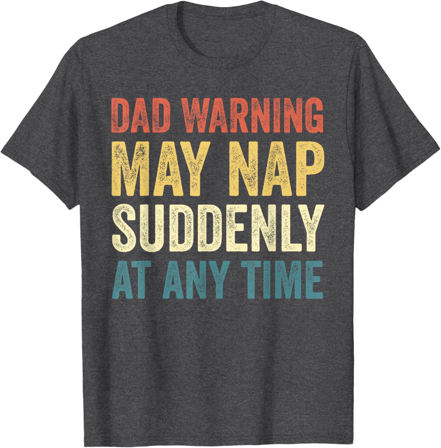 Dad Warning May Nap Suddenly T-Shirt Perfect for Relaxed Dads - 4