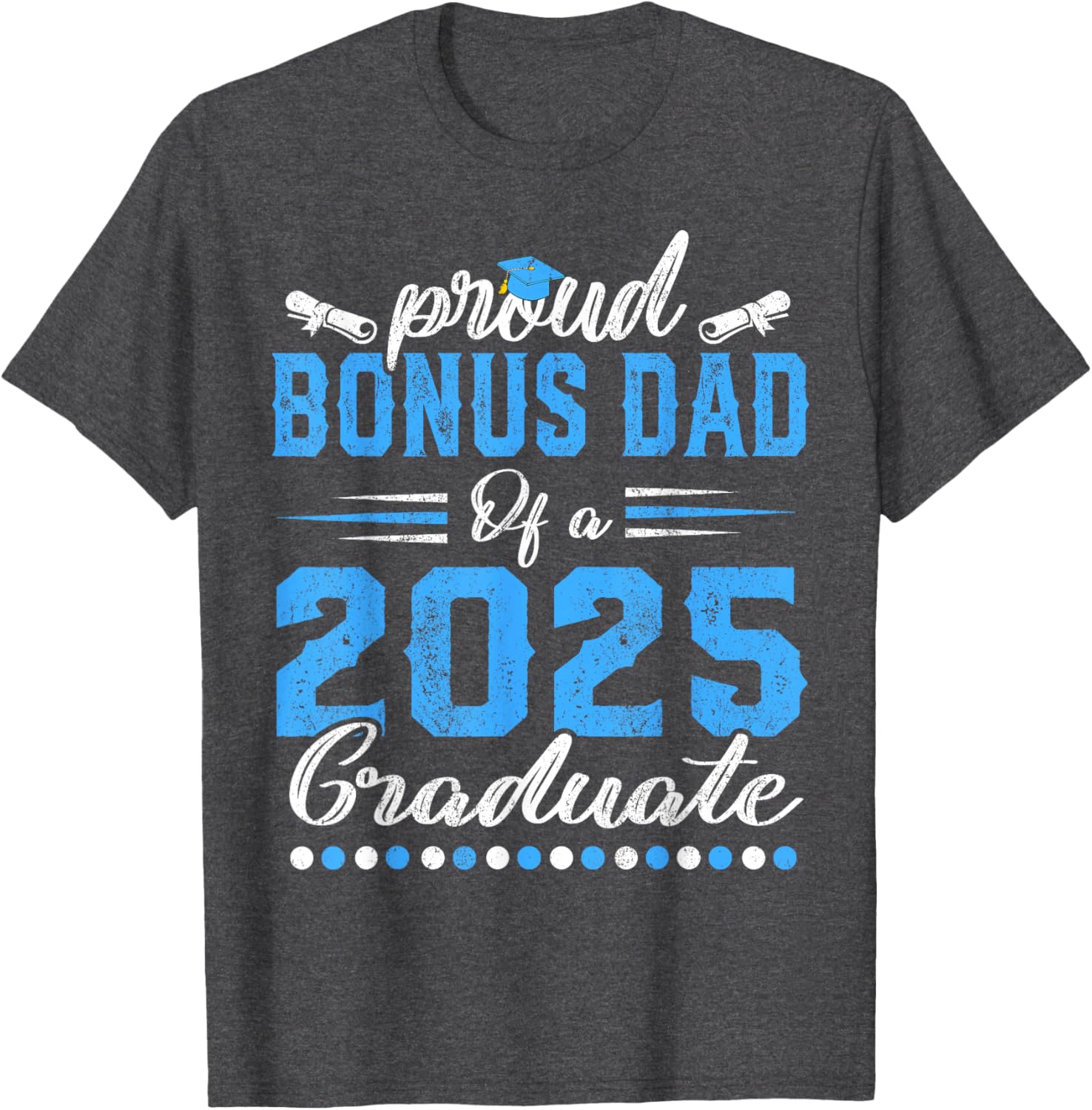 Proud Bonus Dad Class of 2025 Graduate Senior T-Shirt for Celebrations - 8