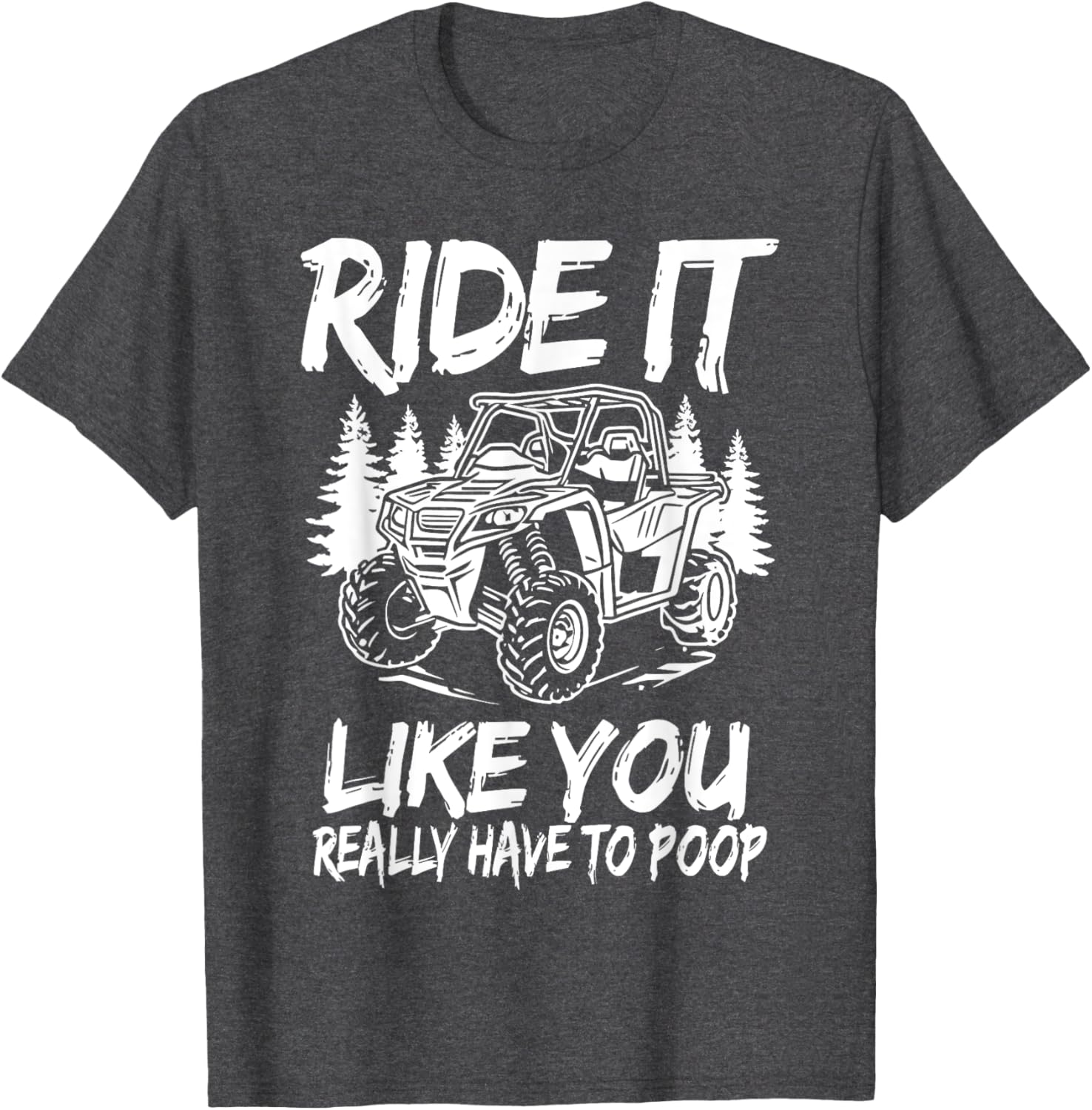 Funny Ride It Like You Have To Poop SXS UTV T-Shirt for Off-Road Fun - 12