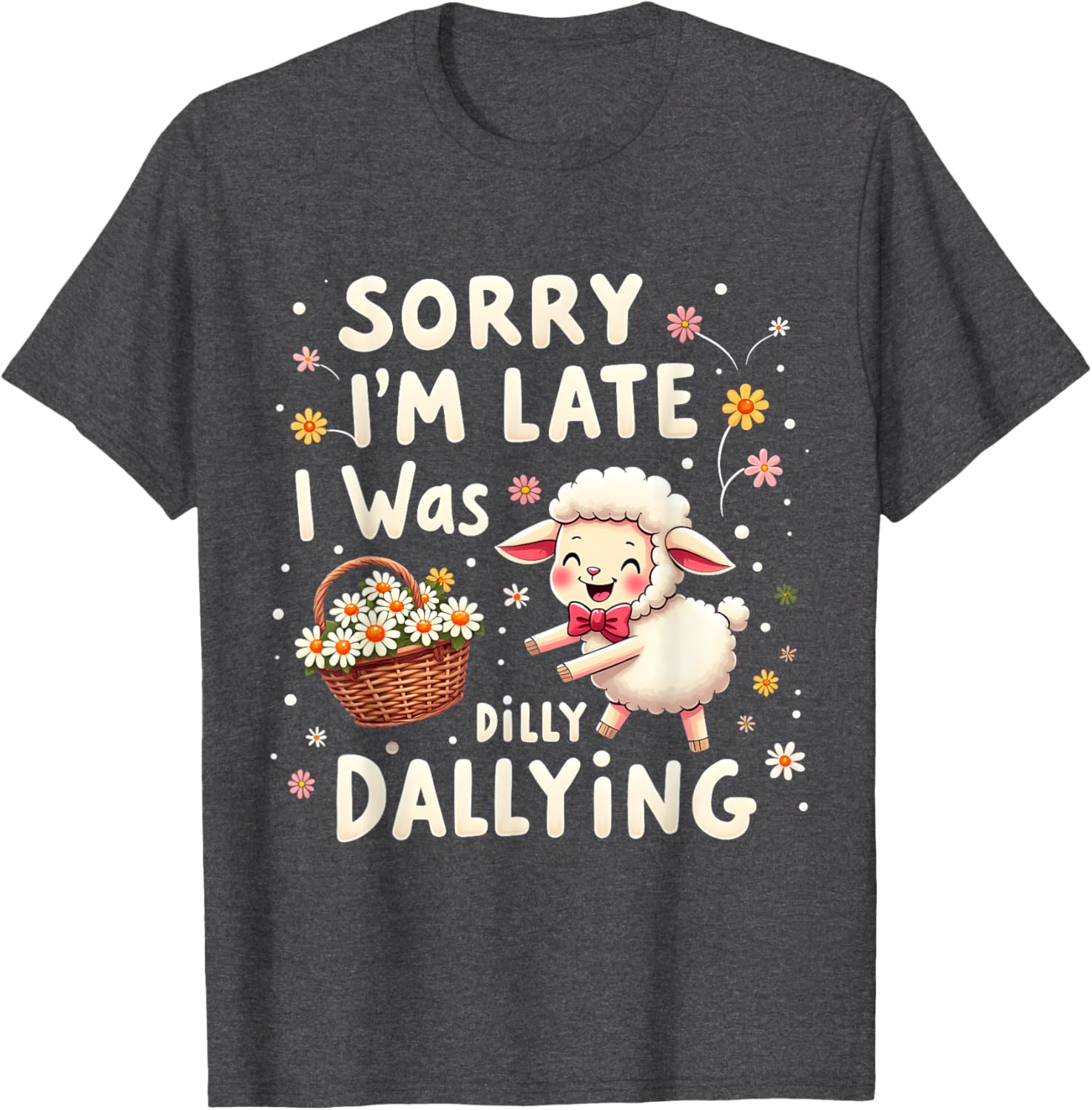 Cute Lamb T-Shirt Sorry I'm Late I Was Dilly Dallying Funny Sheep Tee - 4