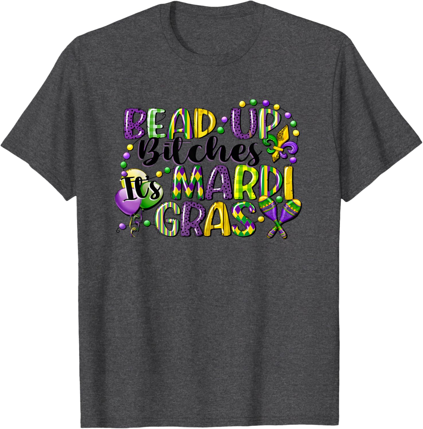 Mardi Gras Bead Up Bitches T-Shirt for Fun Festive Celebrations - 6