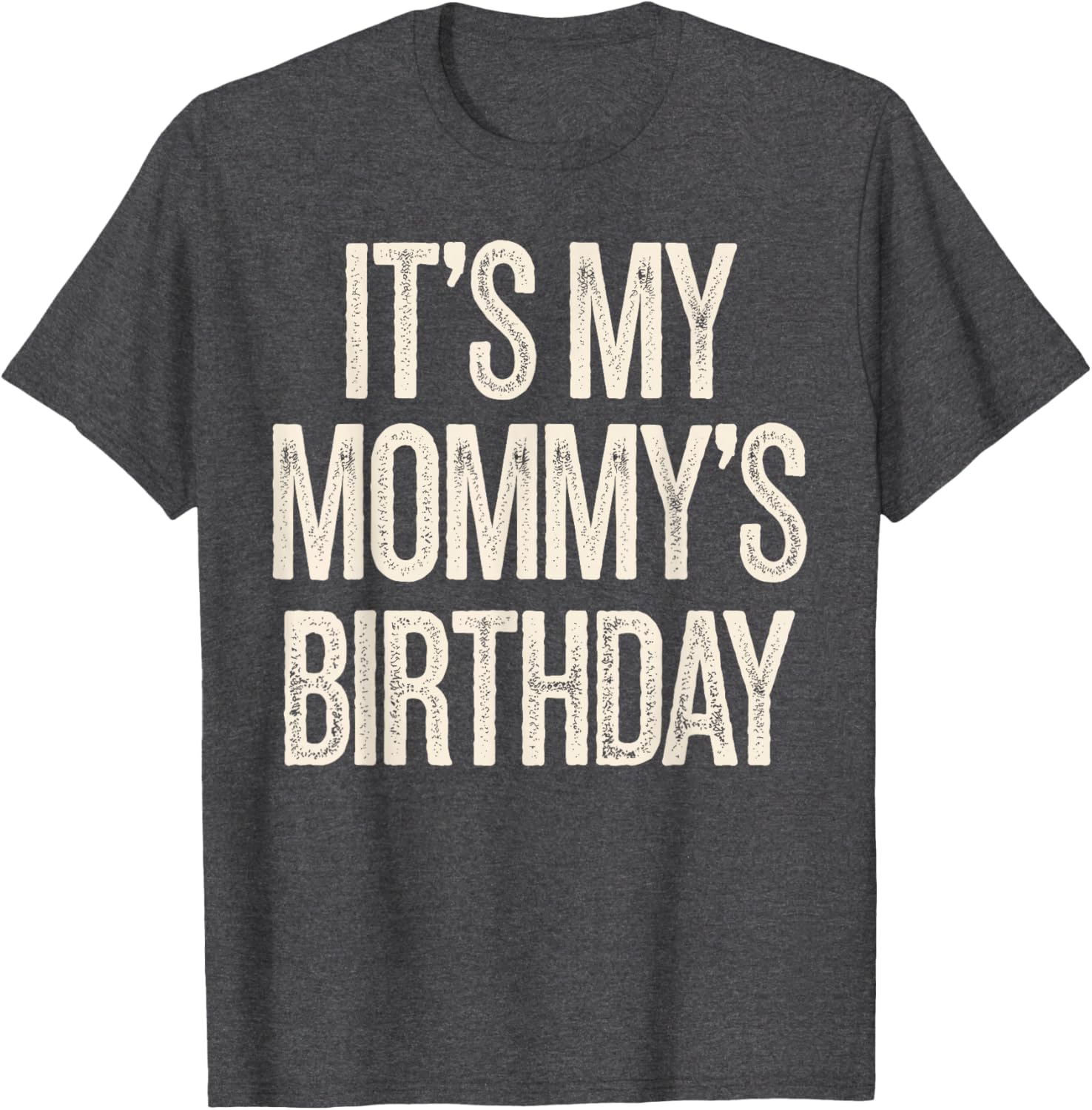 Vintage It’s My Mommy’s Birthday Distressed T-Shirt for Men, Women, Kids - 22