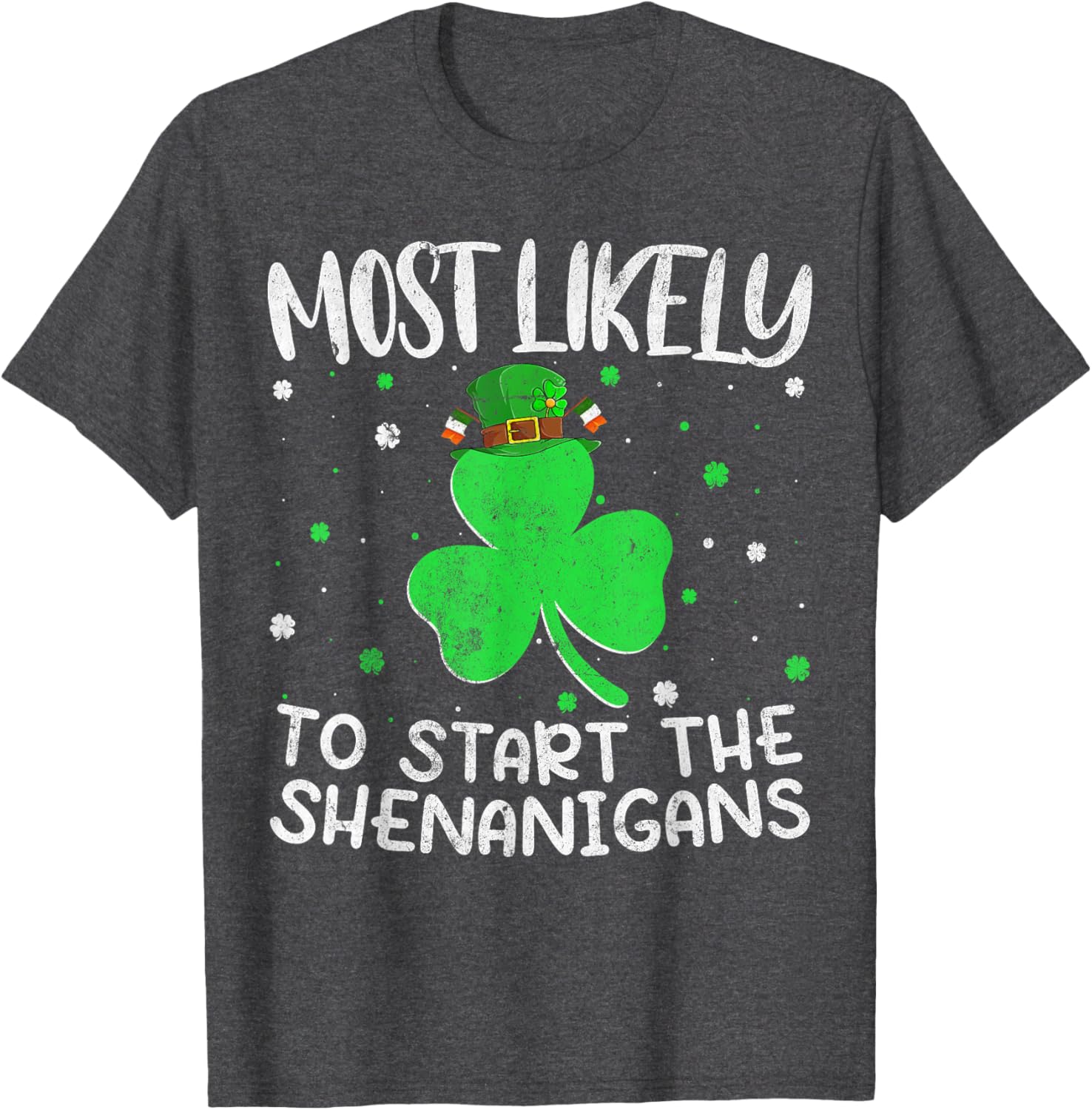 Most Likely To Start The Shenanigans St Patricks Day T-Shirt - 1