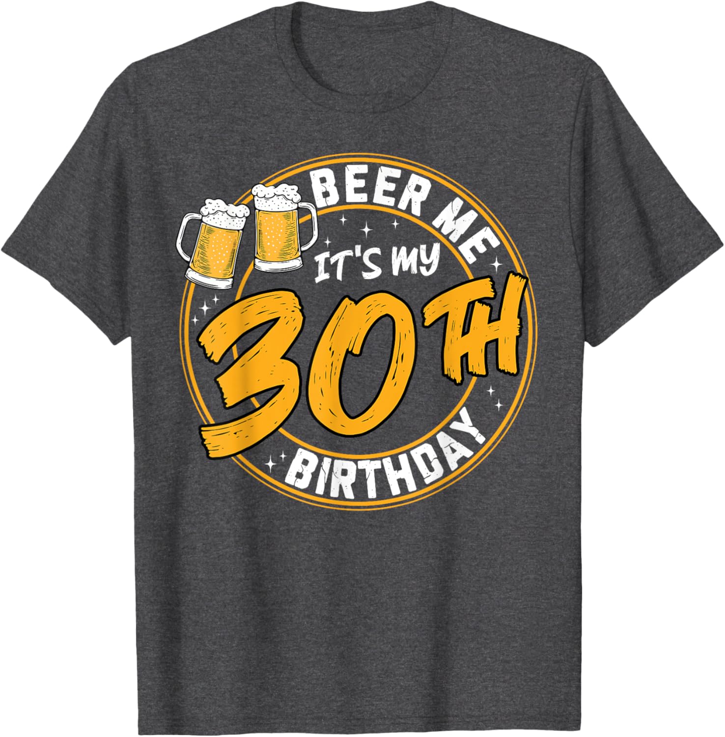 Beer Me It's My 30th Birthday Funny Beer Drinking T-Shirt for Celebrations - 8