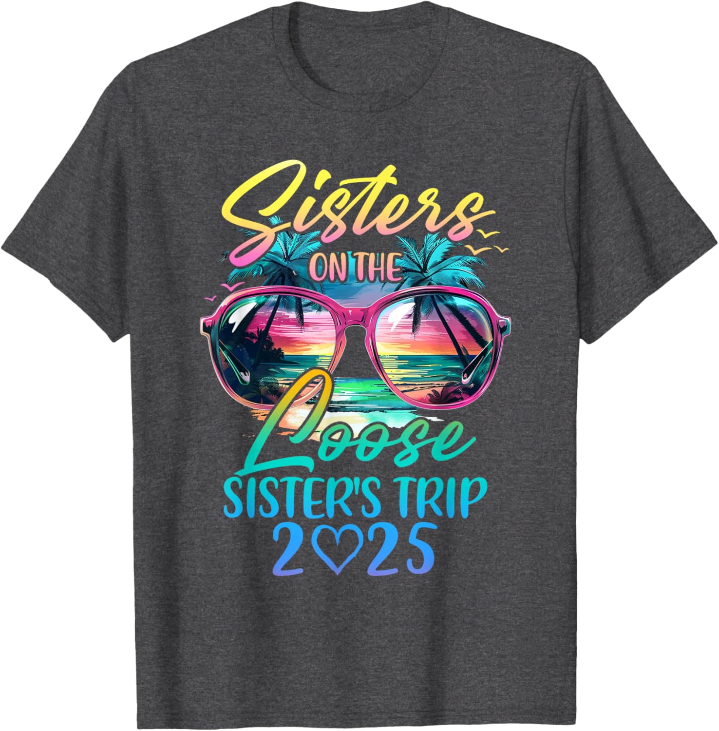 Sisters On The Loose Funny Summer Vacation T-Shirt for 2025 Trips - 18