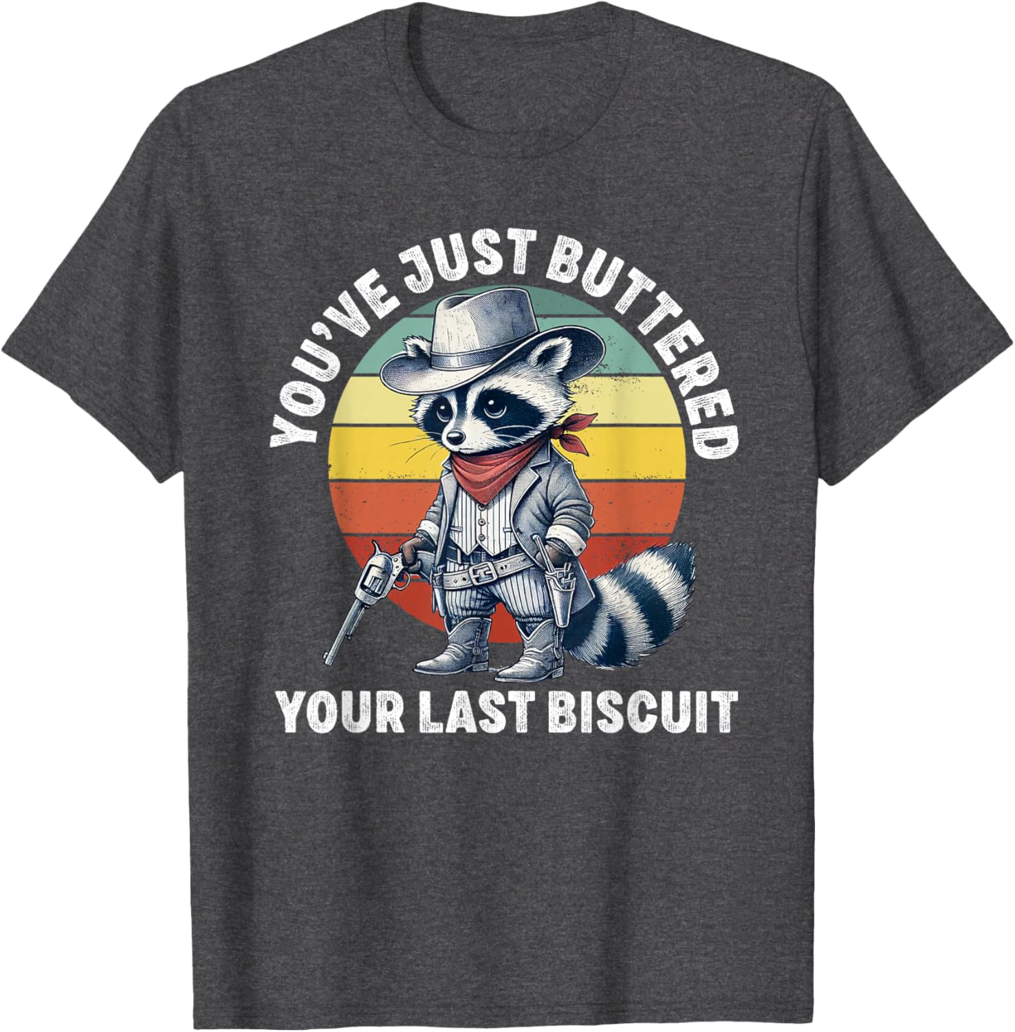 Funny Cowboy Raccoon T-Shirt You've Just Buttered Your Last Biscuit - 5