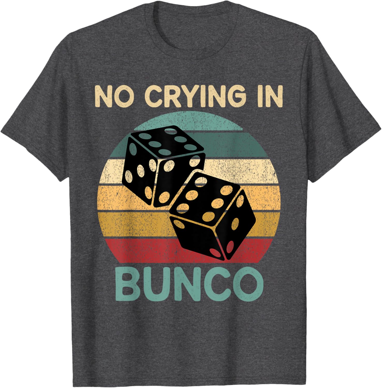 Funny Vintage No Crying In Bunco Game Dice Retro Humor T-Shirt - 19