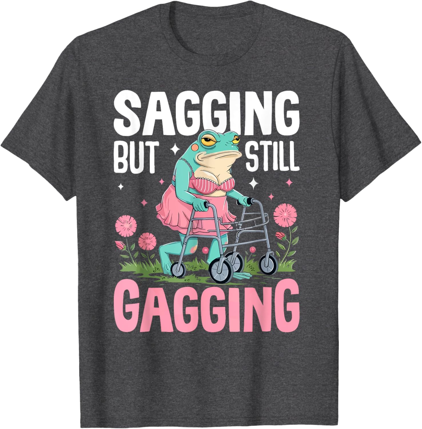 Funny Frog Meme T-Shirt for Women - Sagging But Still Gagging Humor - 20