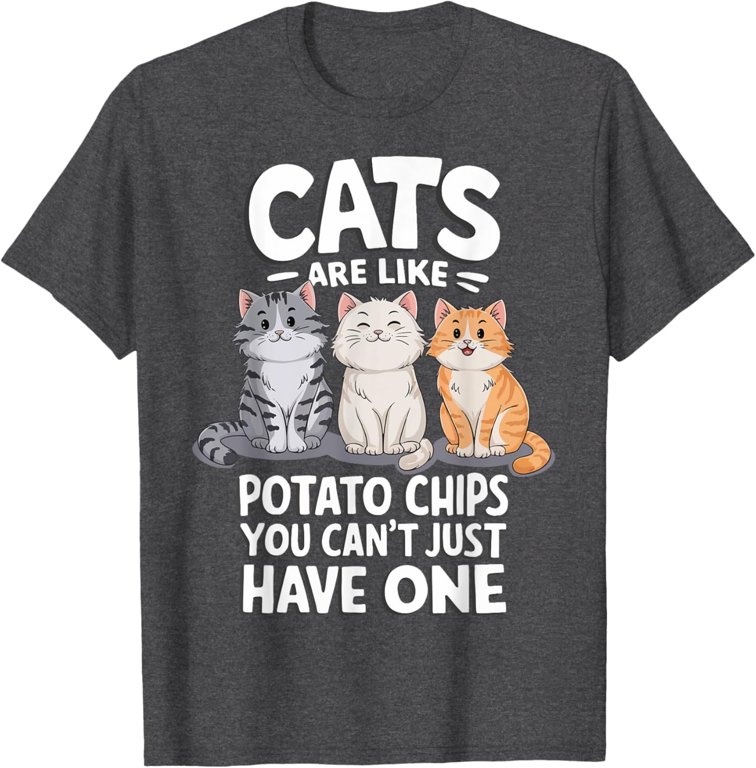 Cats Are Like Potato Chips Graphic T-Shirt for Cat Lovers - 17