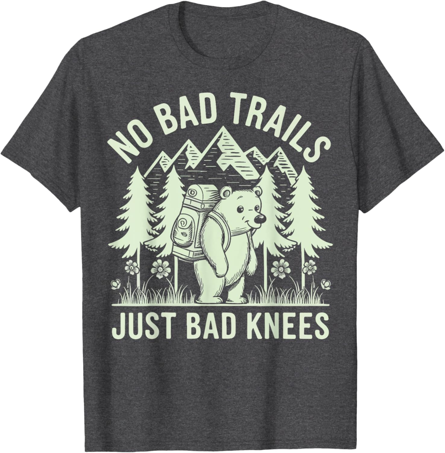 No Bad Trails Just Bad Knees T-Shirt for Outdoor Enthusiasts and Hikers - 15