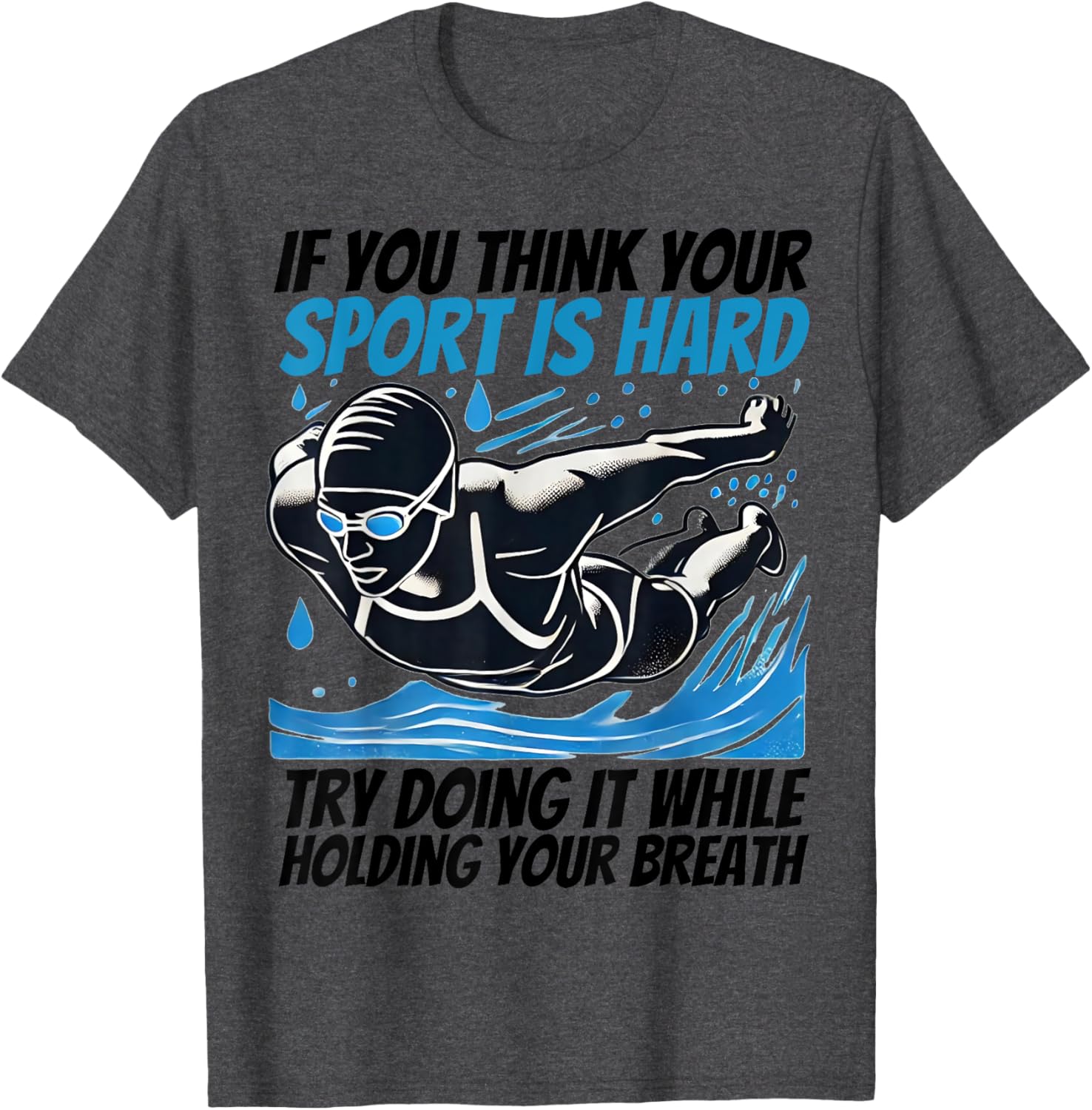 If You Think Your Sport Is Hard Try It Holding Breath T-Shirt - 13