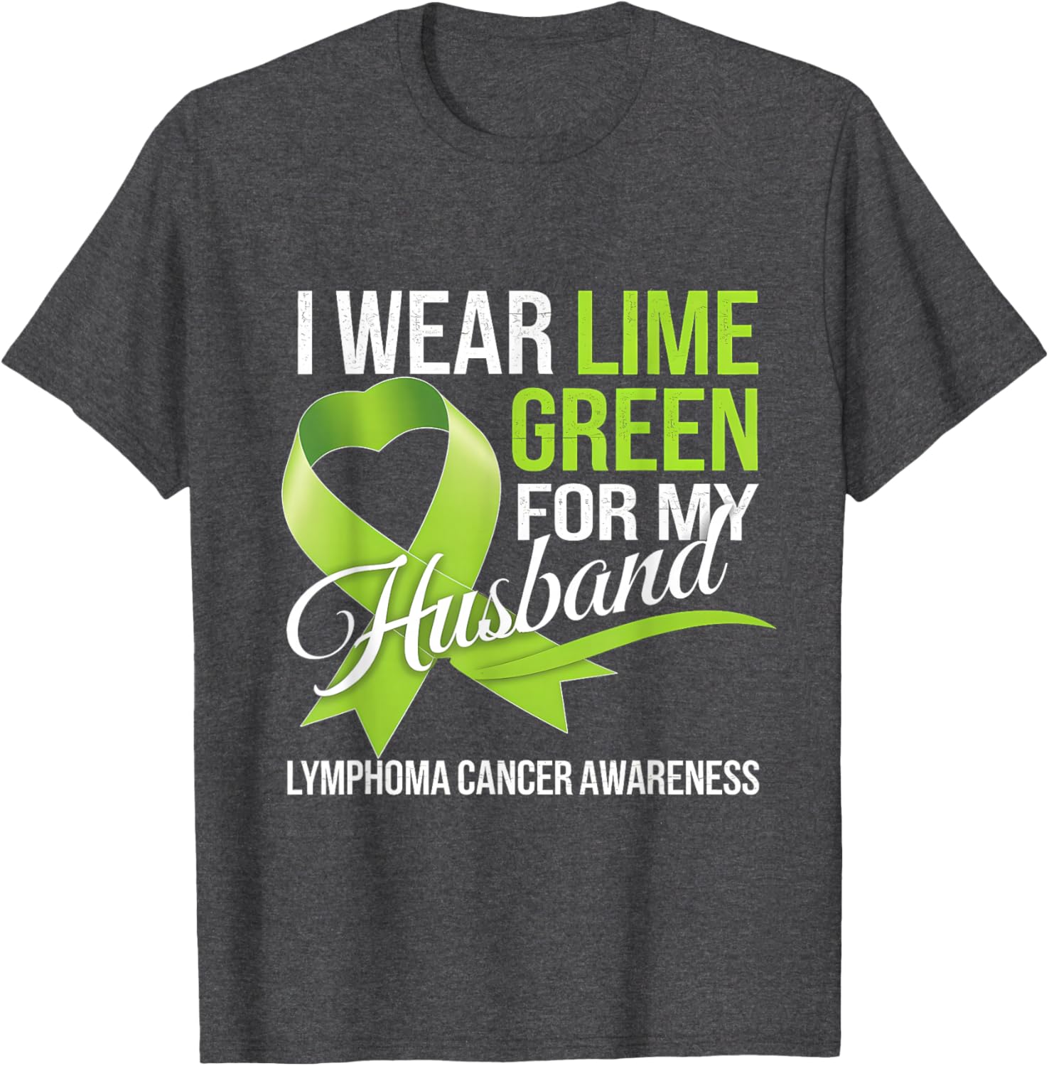 Lymphoma Awareness Lime Green T-Shirt for My Husband Comfort Style - 15