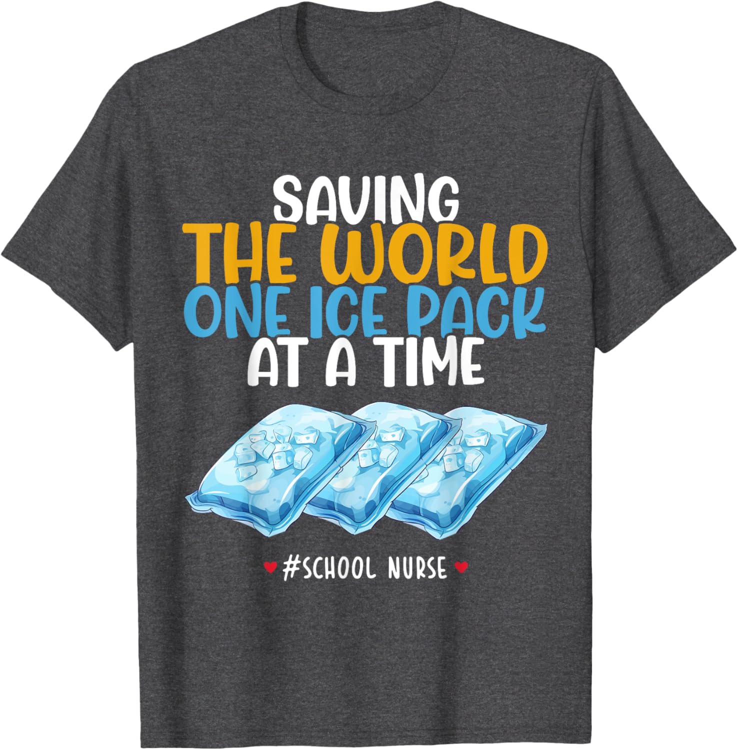 Funny School Nurse T-Shirt - Saving the World One Ice Pack at a Time - 5