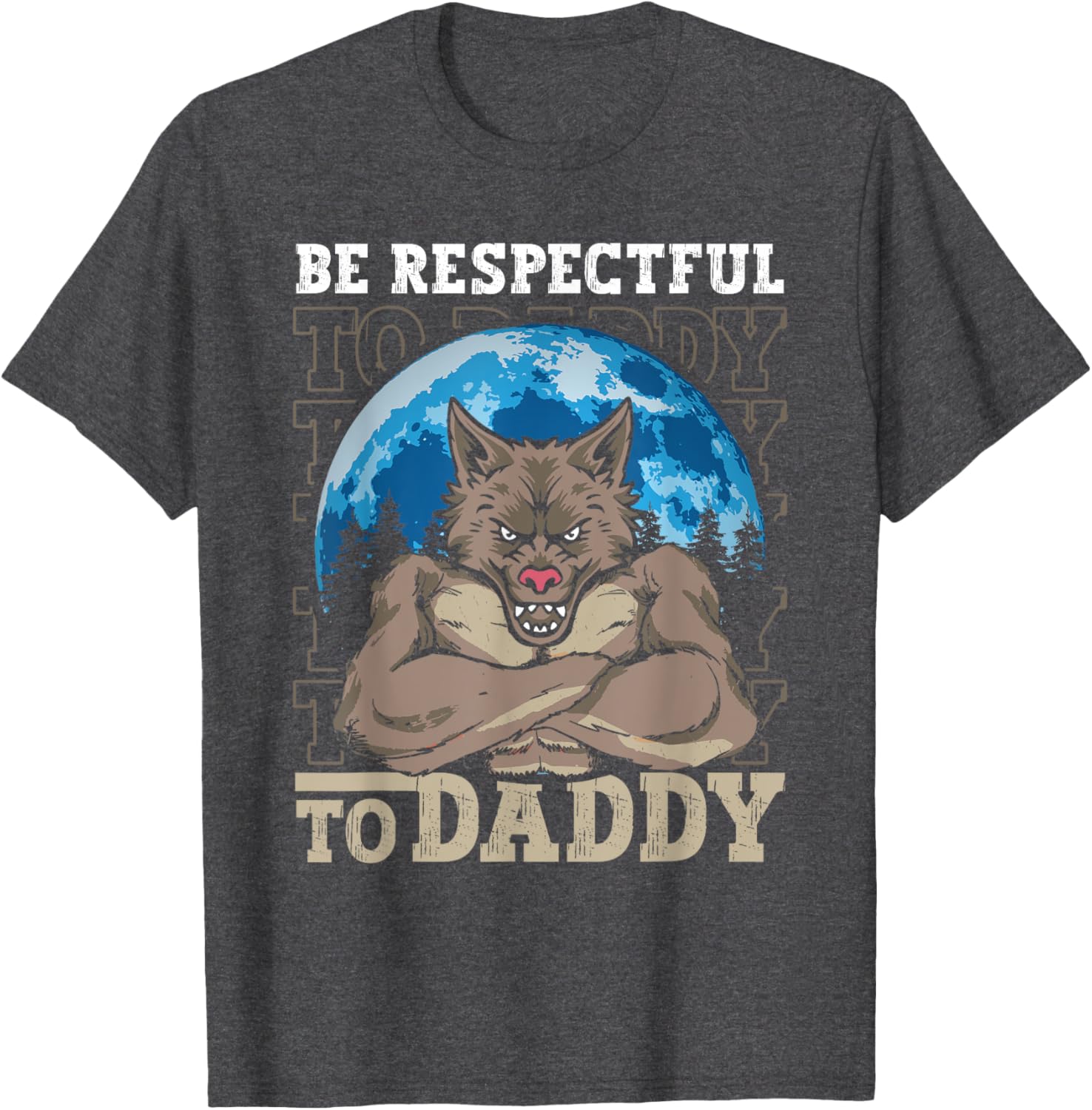 Funny Alpha Wolf Meme Werewolf T-Shirt Be Respectful to Daddy - 3