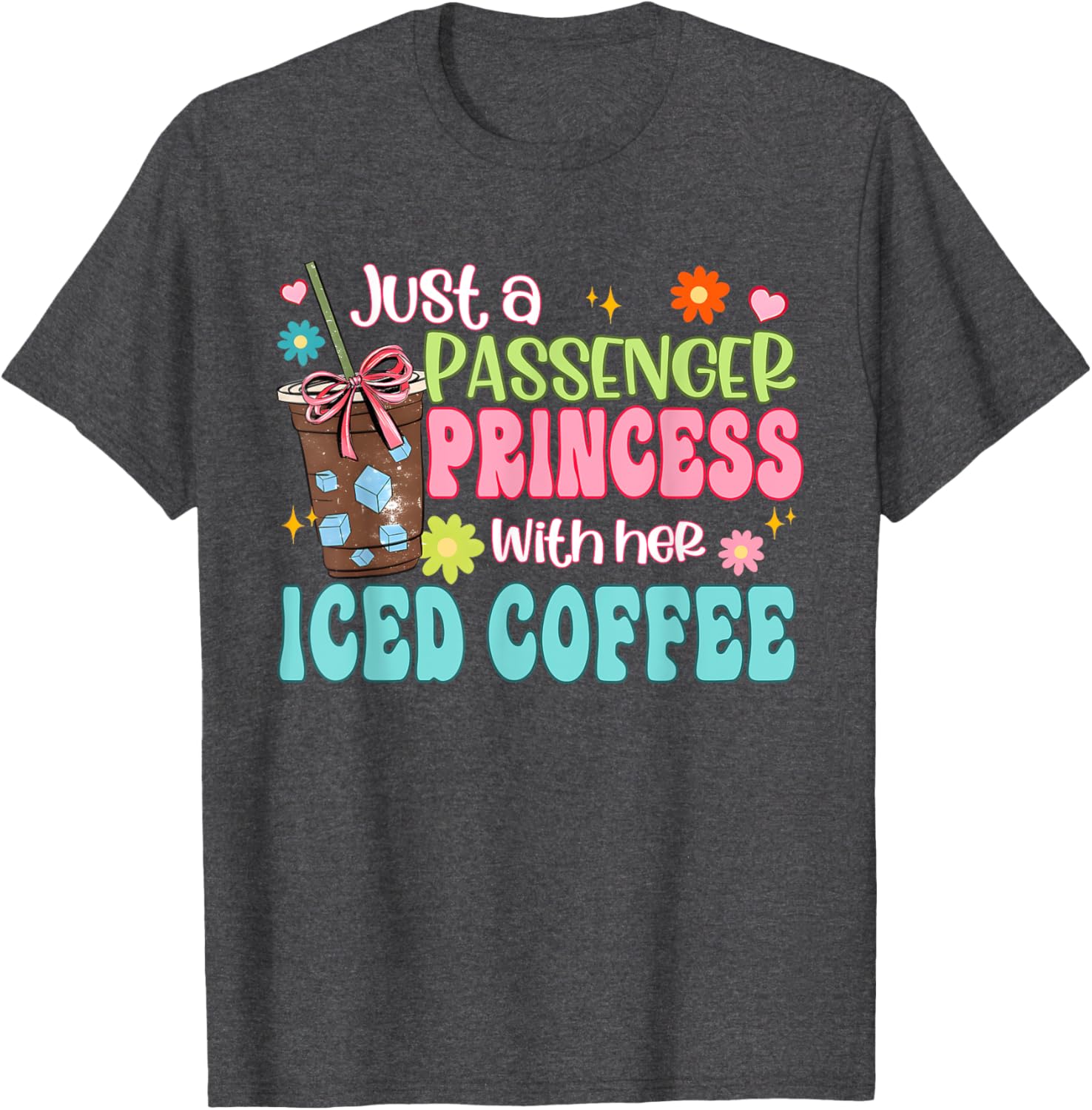 Just A Passenger Princess Iced Coffee T-Shirt for Fun Fashion Lovers - 20