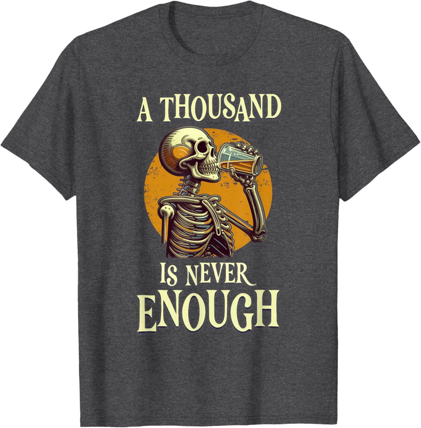 A Thousand Is Never Enough Skeleton Sobriety AA Recovery T-Shirt - 28
