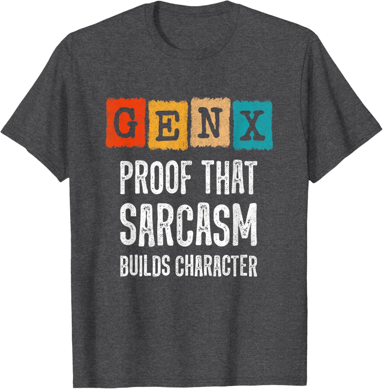 Funny Gen X Sarcasm T-Shirt - Builds Character for Generation X Fans - 12