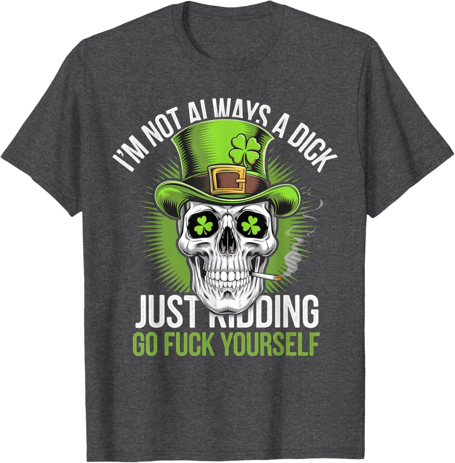 Funny Skull T-Shirt I'm Not Always a Dick Just Kidding Go F Yourself - 13